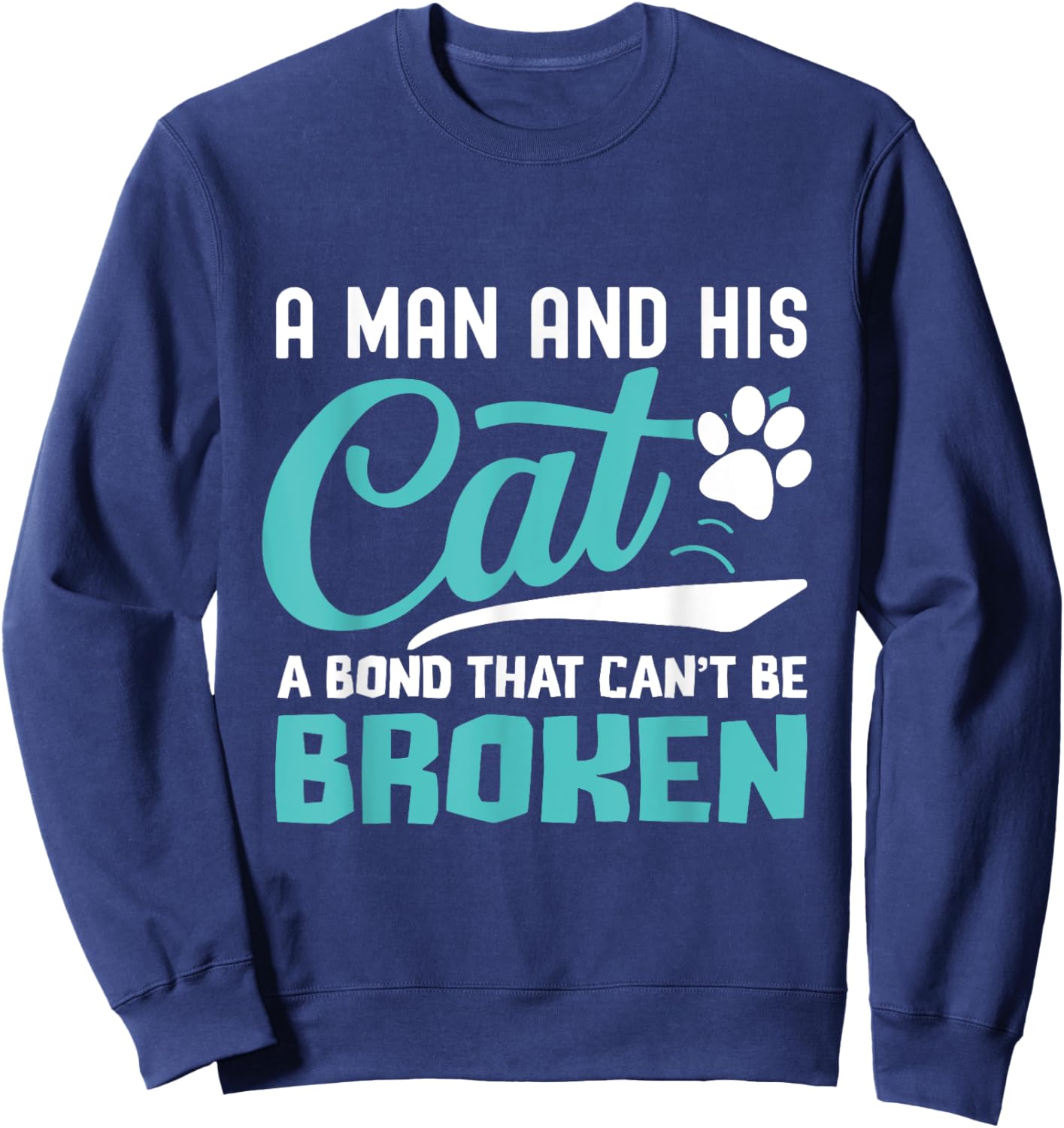 A man and his cat a bond that can't be broken Sweatshirt - Sweatshirt | Navy