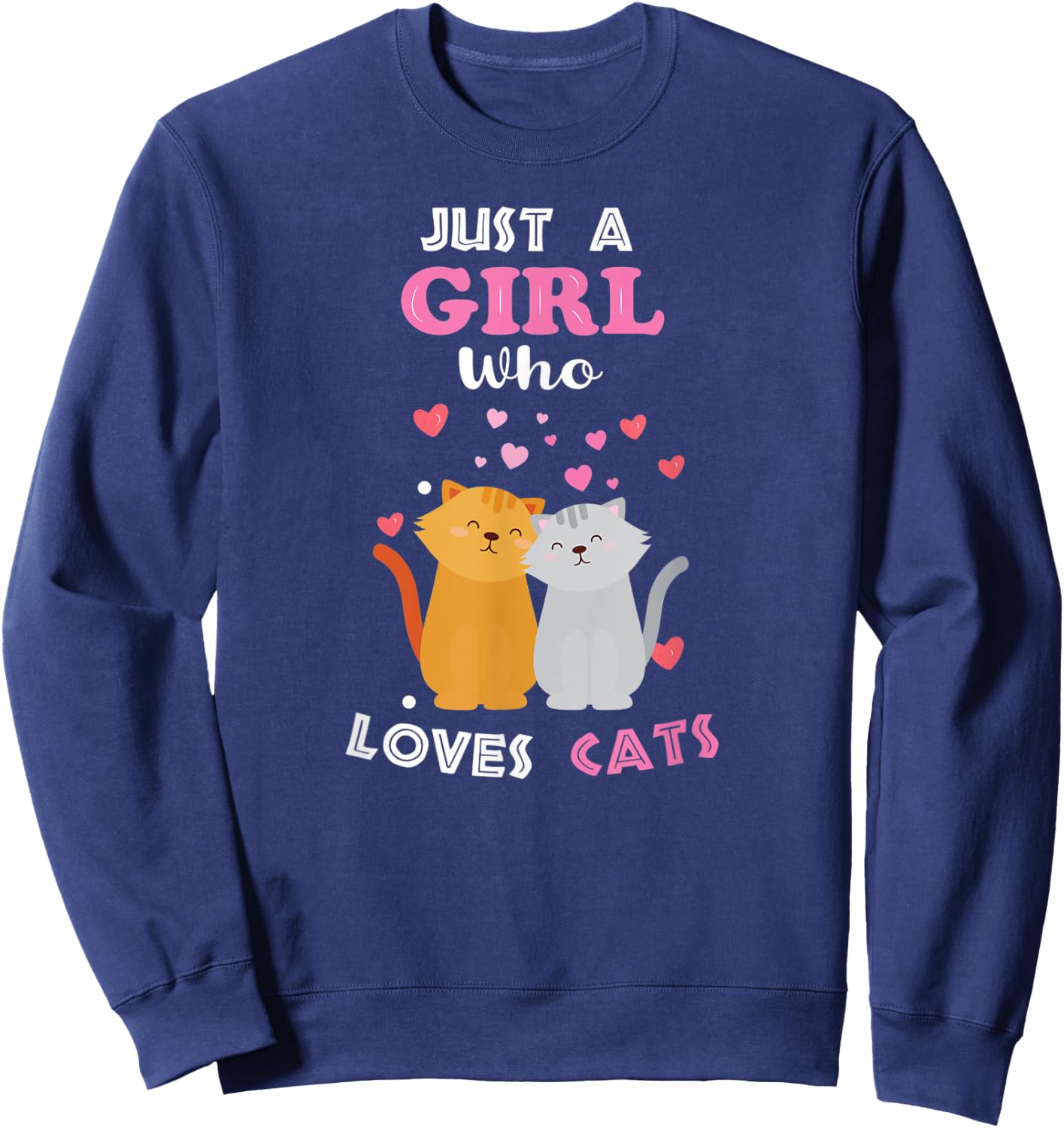 Just a Girl Who Loves Cats - Funny Cat Lover Girl Sweatshirt - Sweatshirt | Navy