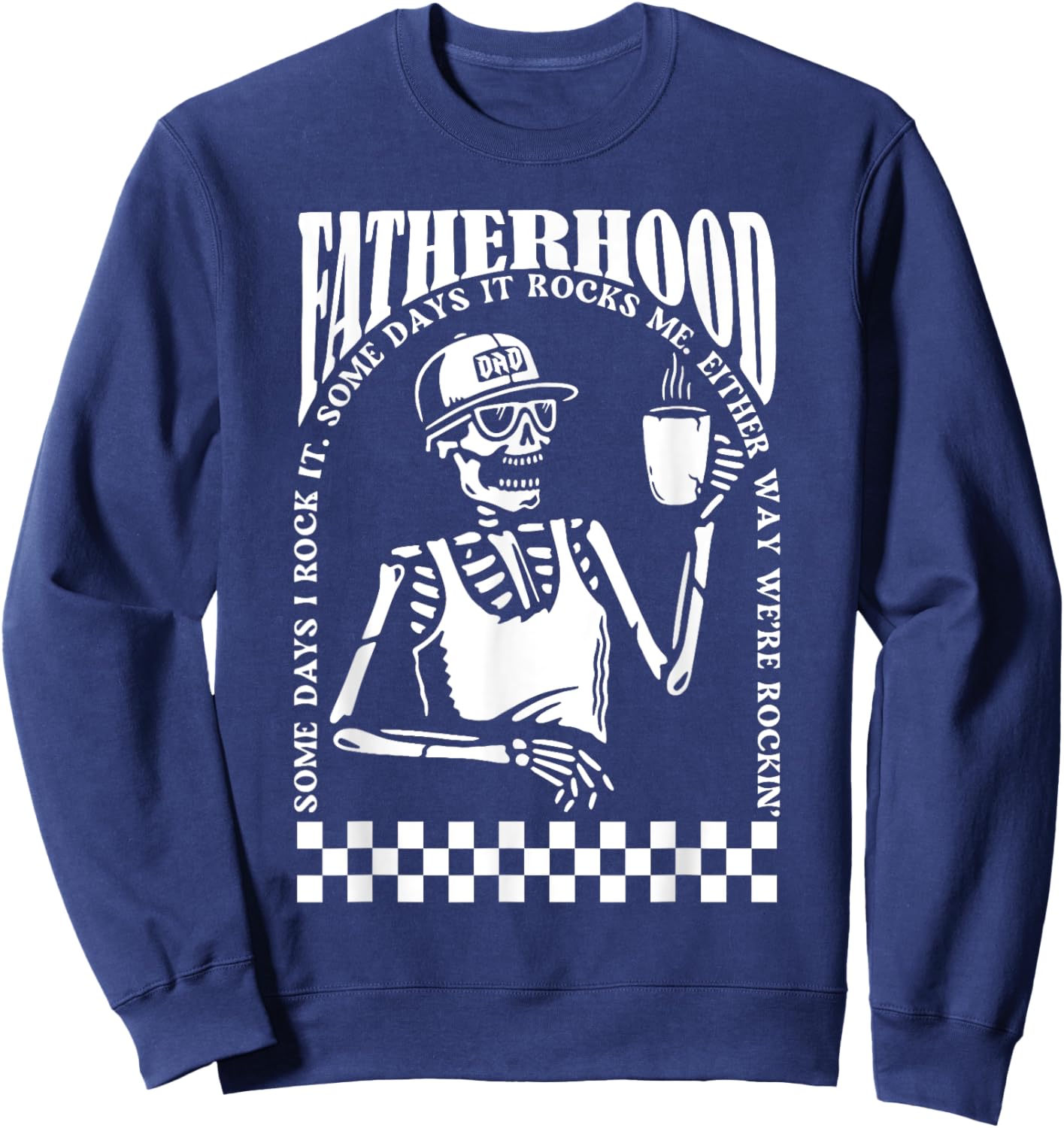 Fatherhood Tour Some Days I Rock It Some Days It Rocks Me Sweatshirt - Sweatshirt | Navy