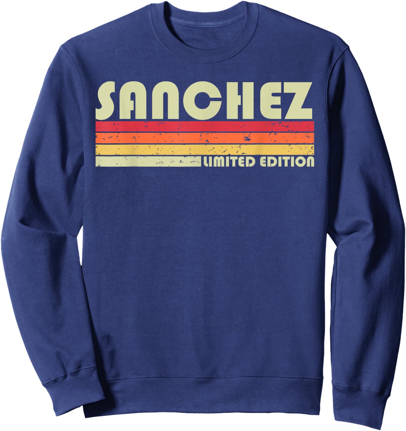 SANCHEZ Surname Funny Retro Vintage 80s 90s Birthday Reunion Sweatshirt - Sweatshirt | Navy
