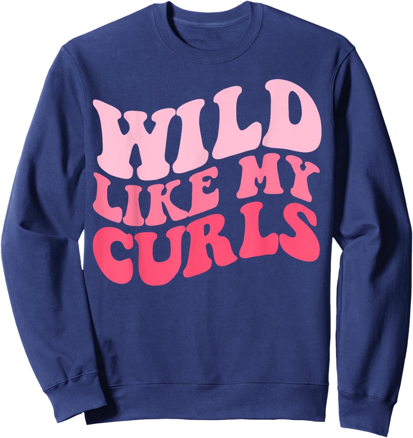 Toddler Girls Wild Like My Curls Funny Curly Hair Groovy Sweatshirt - Sweatshirt | Navy