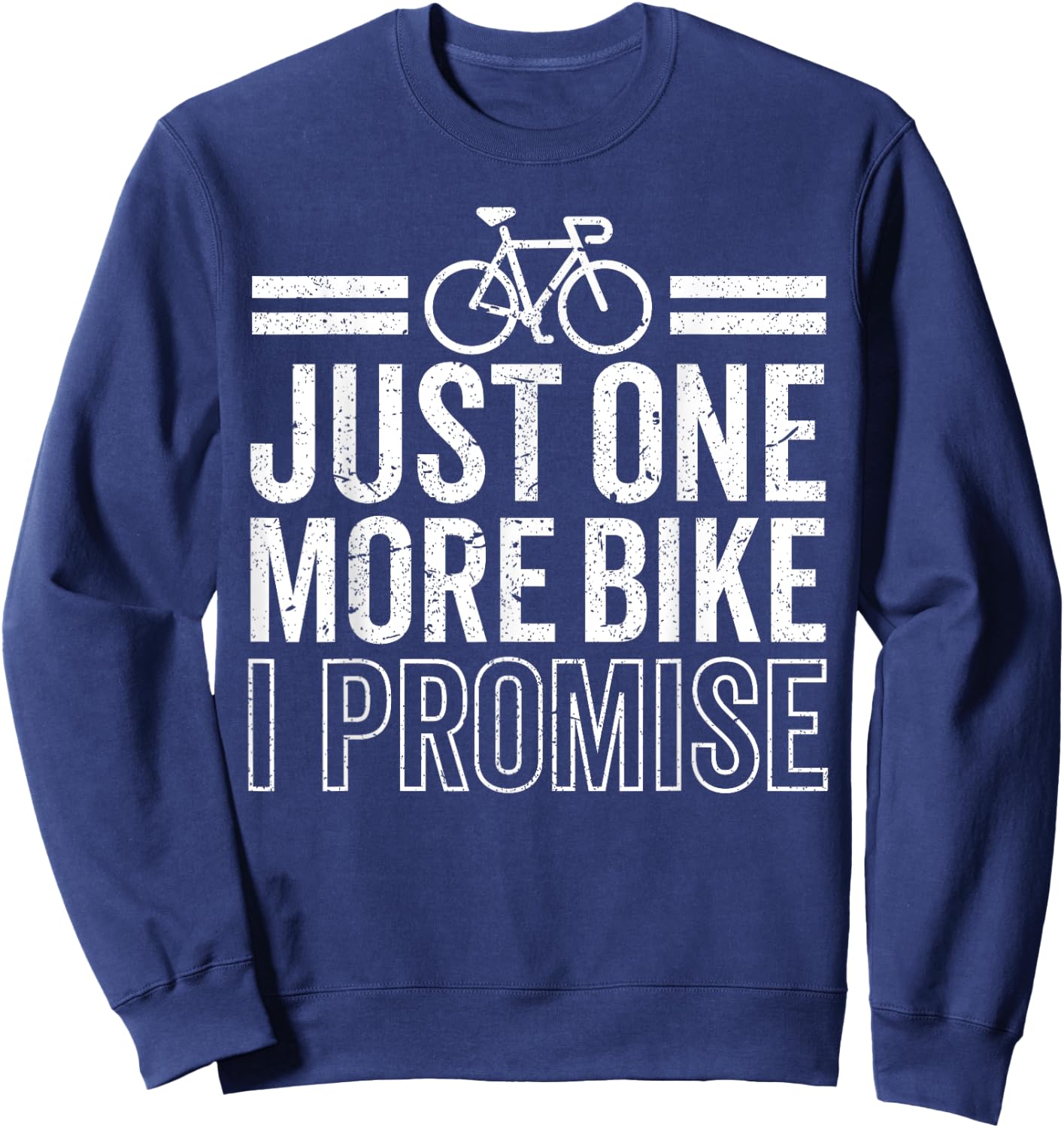 Funny Just One More Bike I Promise Cycling Cyclist Riding Sweatshirt - Sweatshirt | Navy