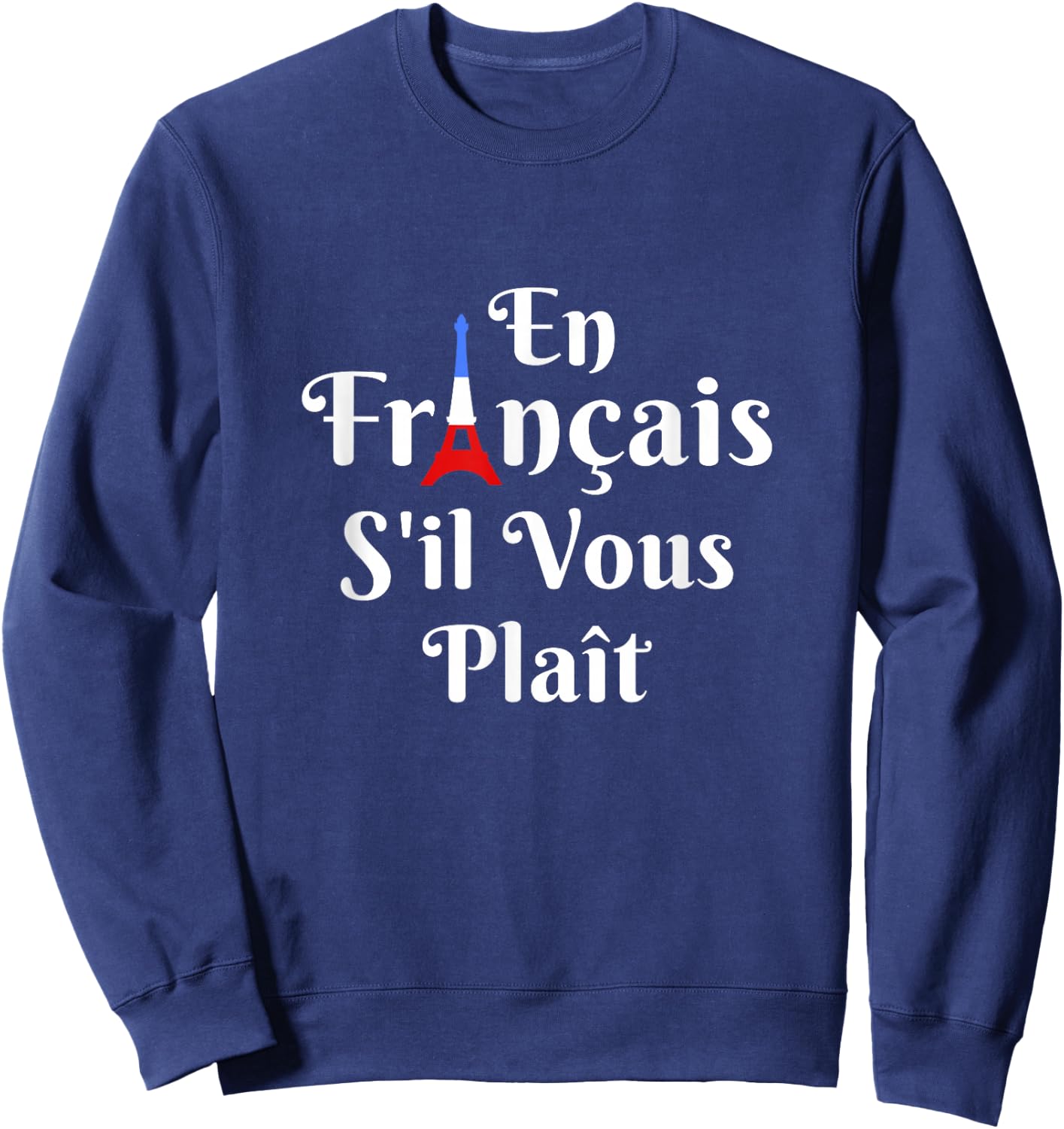 En Francais S'il Vous Plait - French Teacher Sweatshirt - Sweatshirt | Navy