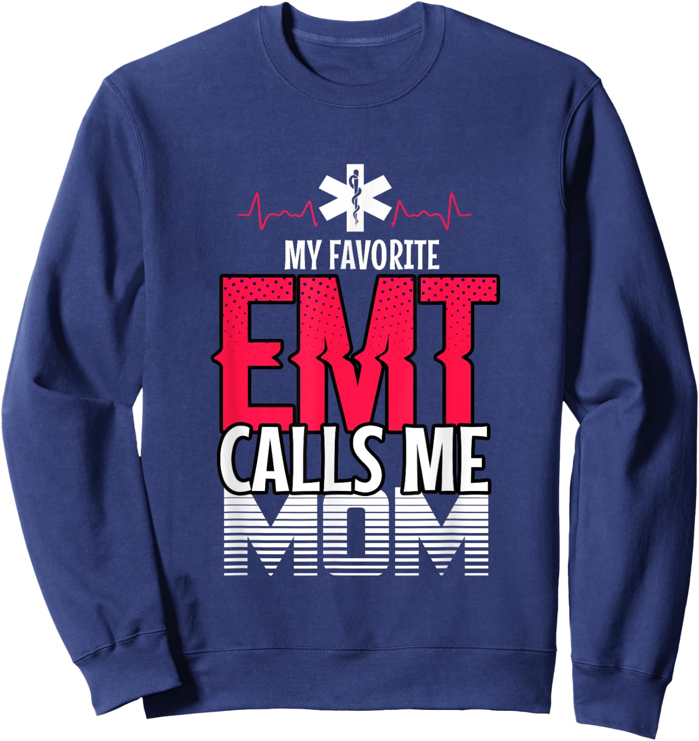 My Favorite Emt Mom First Responder Paramedic Sweatshirt - Sweatshirt | Navy