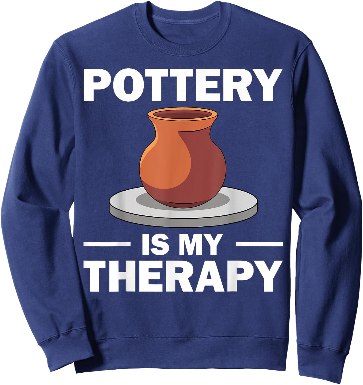 Funny Pottery Gift Women Pottery Artist Cool Potter Sweatshirt - Sweatshirt | Navy