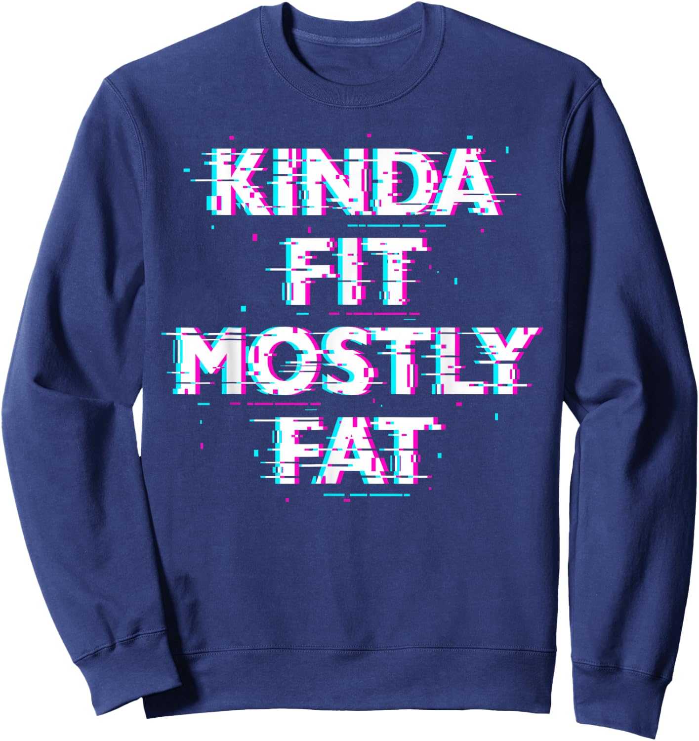 Funny Workout Exercise Gym Design - Kinda Fit Mostly Fat Sweatshirt - Sweatshirt | Navy