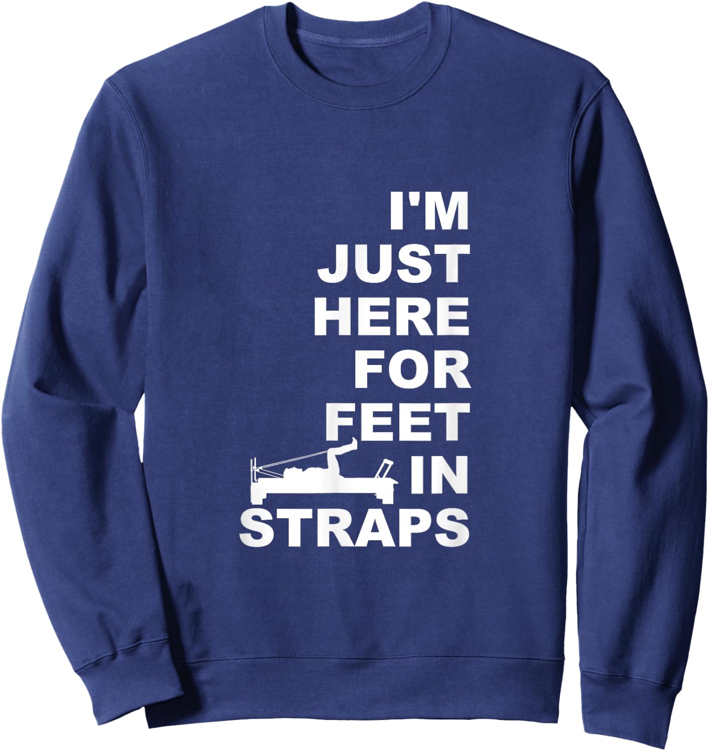 I'm Just Here For Feet In Straps Pilates Lover Pilates Sweatshirt - Sweatshirt | Navy