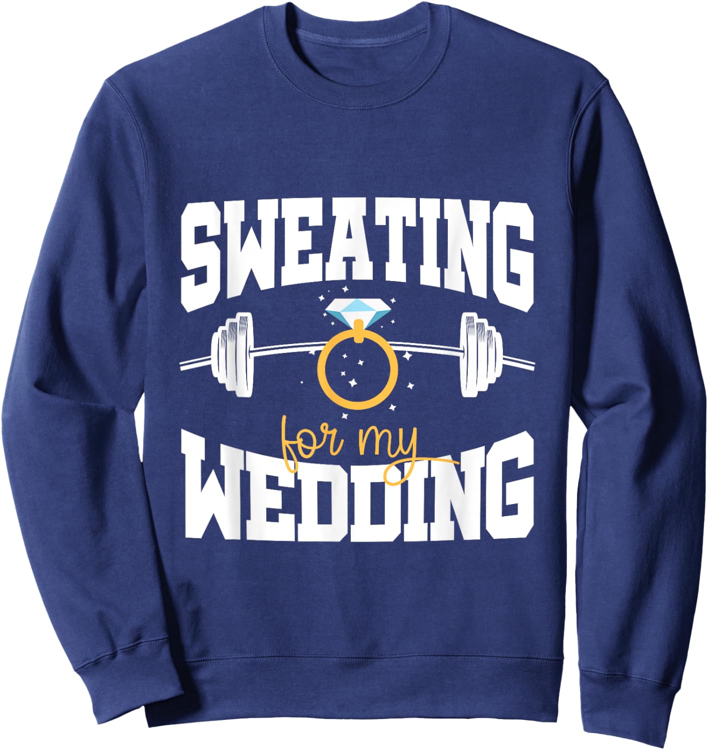 Bride Workout Sweating For My Wedding Sweatshirt - Sweatshirt | Navy