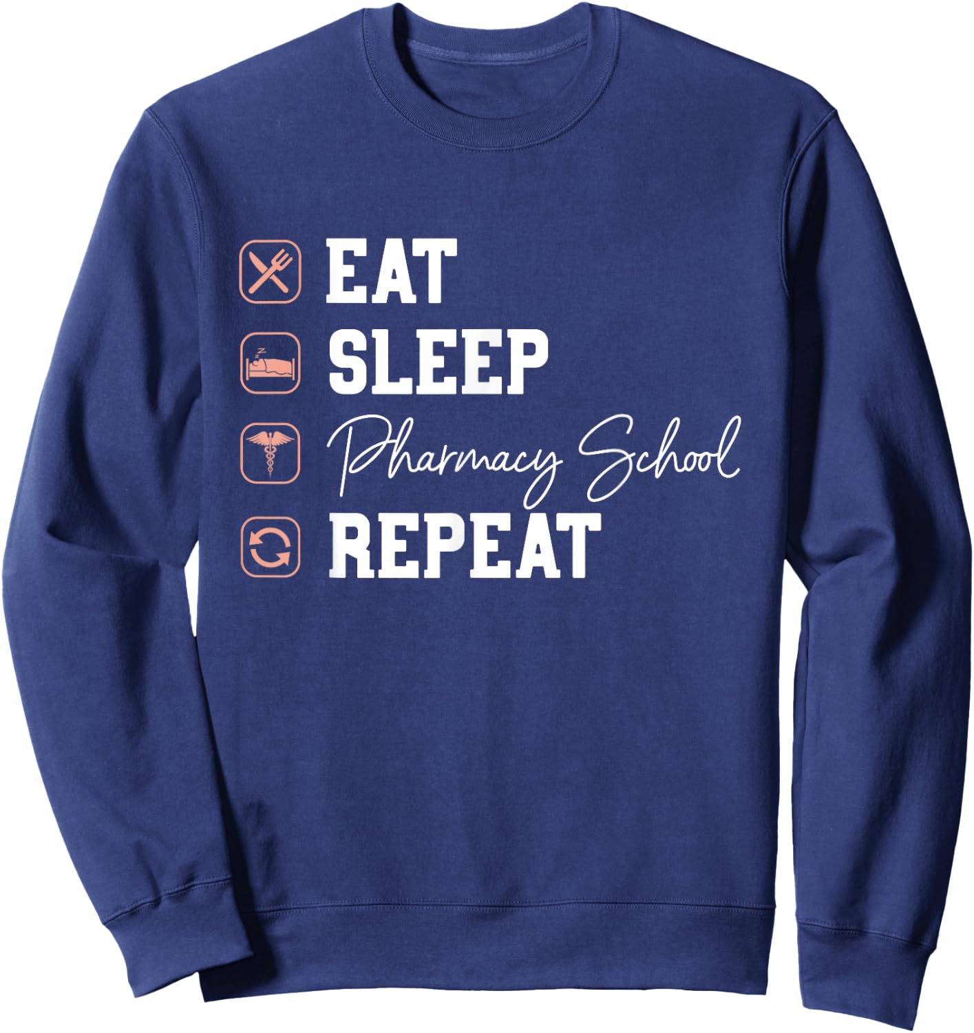 Pharmacy School Eat Sleep Repeat - Future Pharmacist Gifts Sweatshirt - Sweatshirt | Navy