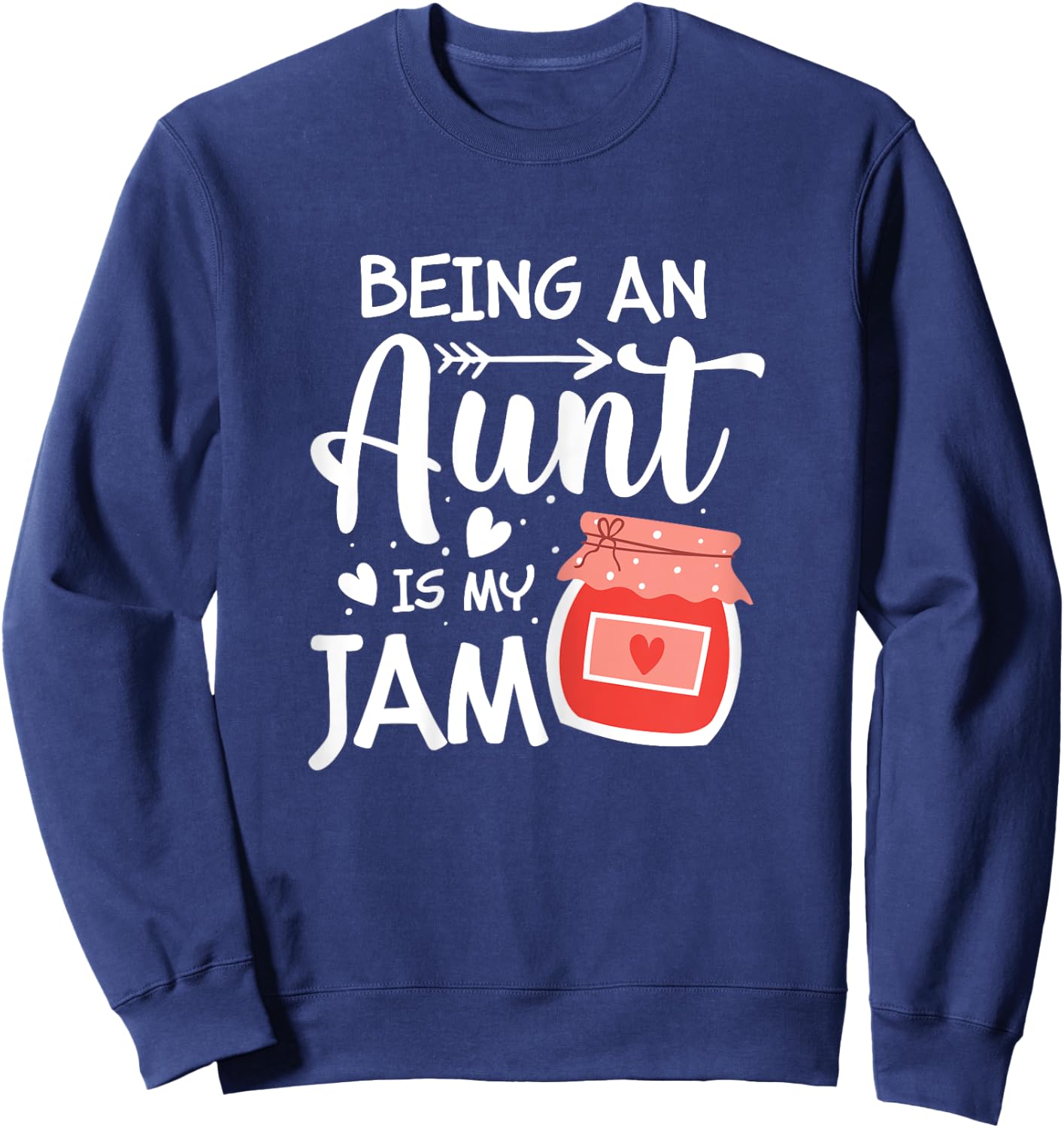 Being An Aunt Is My Jam Funny Family Pun Joke Sweatshirt - Sweatshirt | Navy