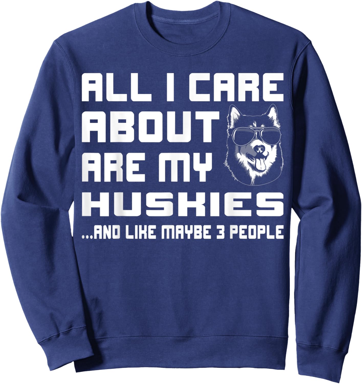 All I care about are my Huskies funny Gift Sweatshirt - Sweatshirt | Navy