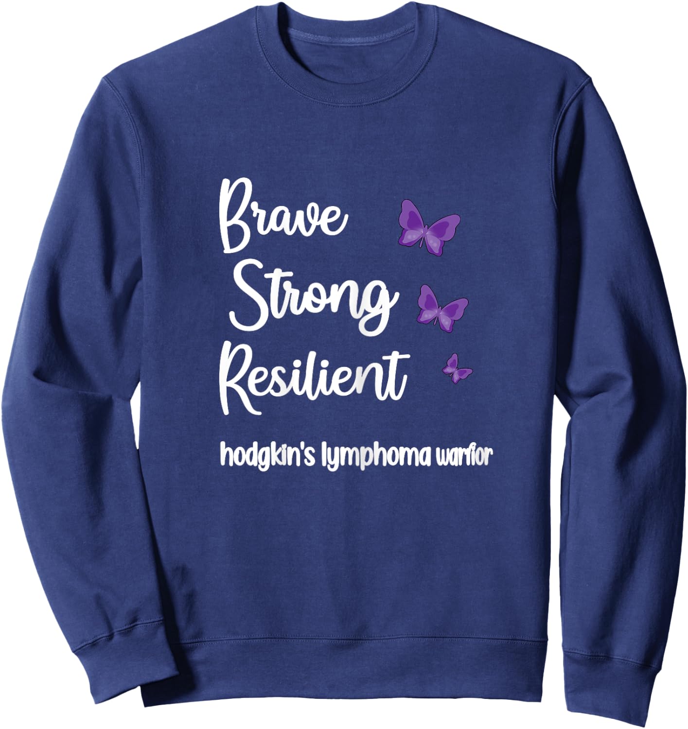 Brave Strong Hodgkin's Lymphoma Survivor Cancer Warrior Sweatshirt - Sweatshirt | Navy