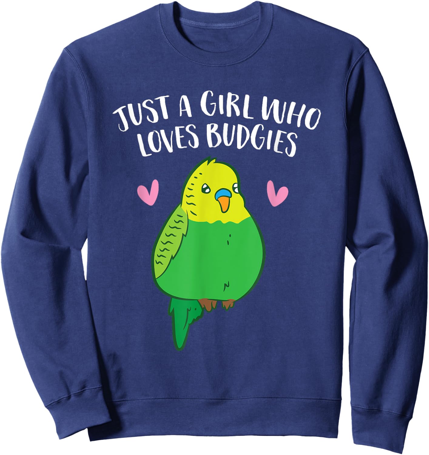 Just a Girl Who Loves Budgies Cute Birds Love Budgie Sweatshirt - Sweatshirt | Navy