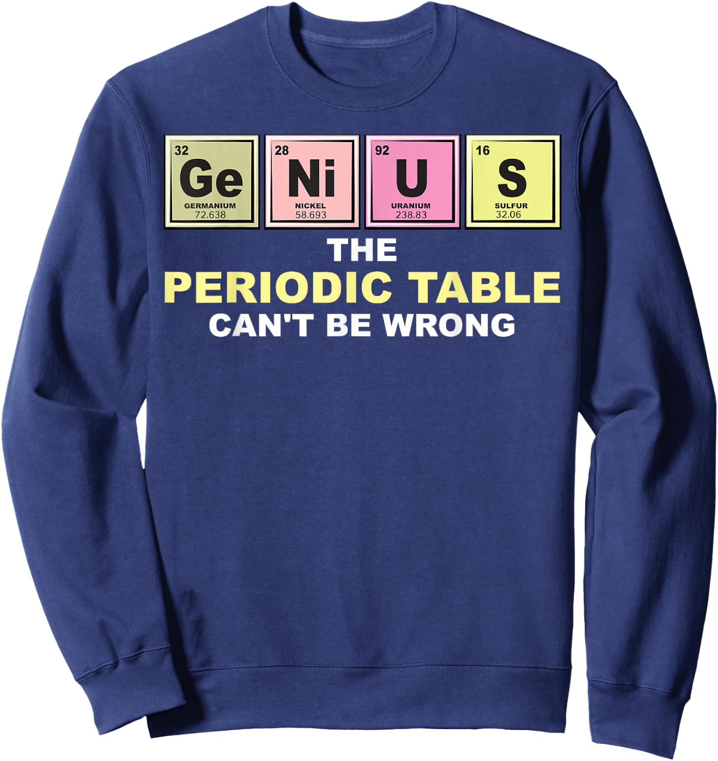 Cool GENIUS Periodic Table | Funny Chemistry Joke Lover Gift Sweatshirt - Sweatshirt | Navy