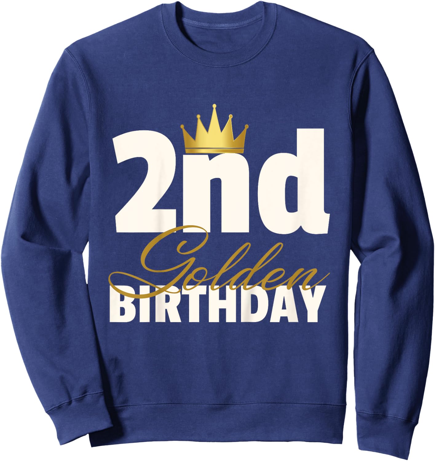 2nd Golden Birthday Year Age Crown Sweatshirt - Sweatshirt | Navy