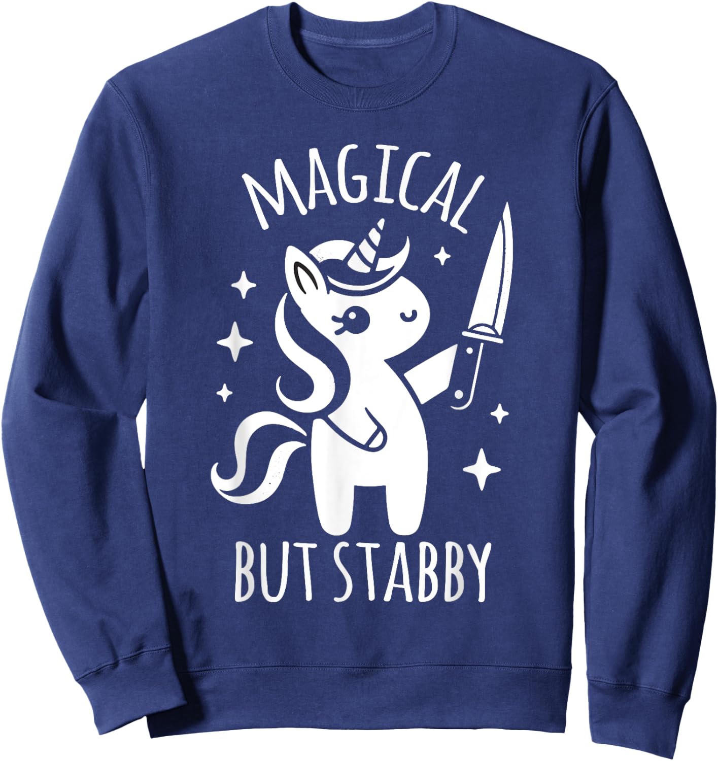 Unicorn Lover Funny Magical But Stabby Sweatshirt - Sweatshirt | Navy
