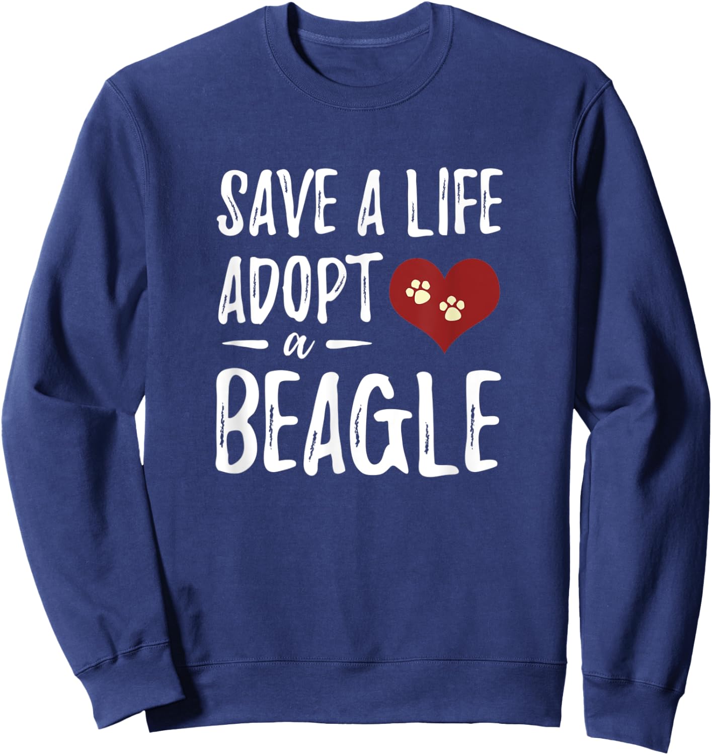 Save a Life Adopt a Beagle for Rescue Dog Mom Women Sweatshirt - Sweatshirt | Navy
