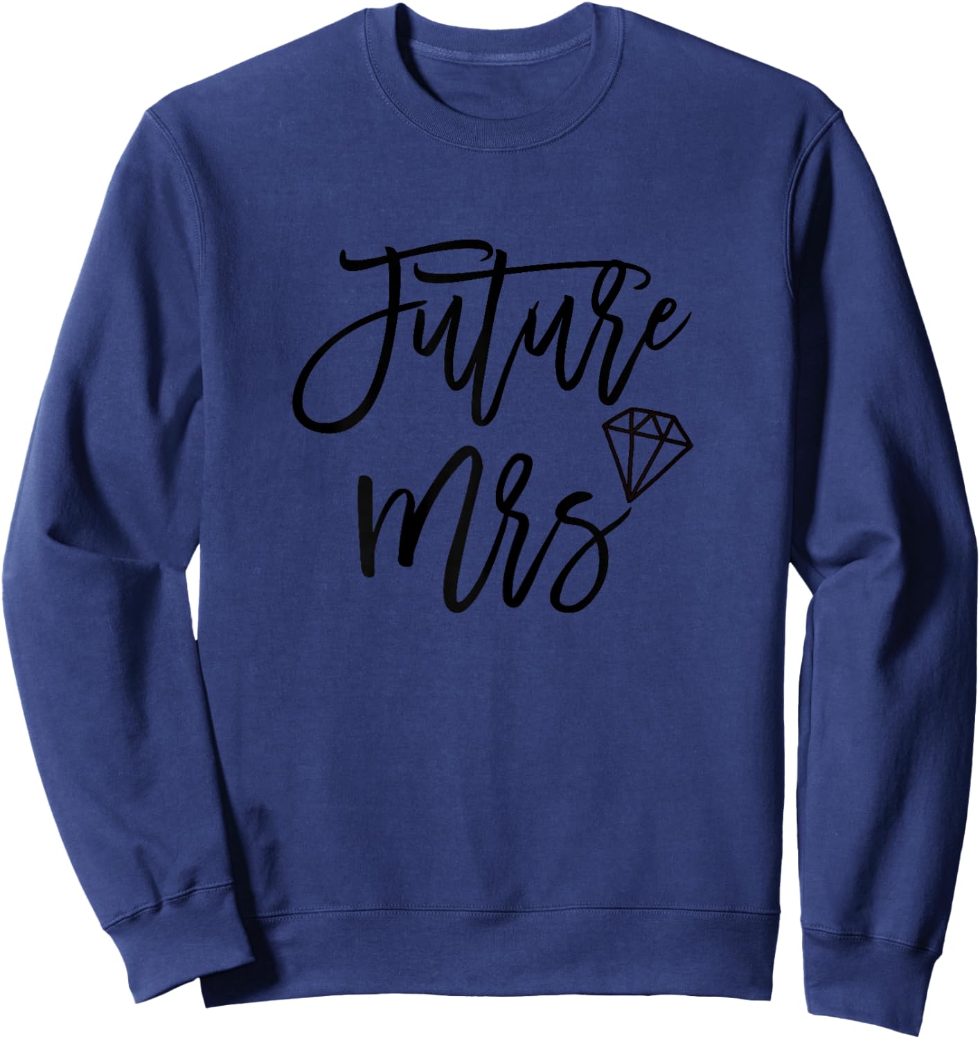 The Future Mrs Bride To Be for Woman Becoming a Wife Soon Sweatshirt - Sweatshirt | Navy