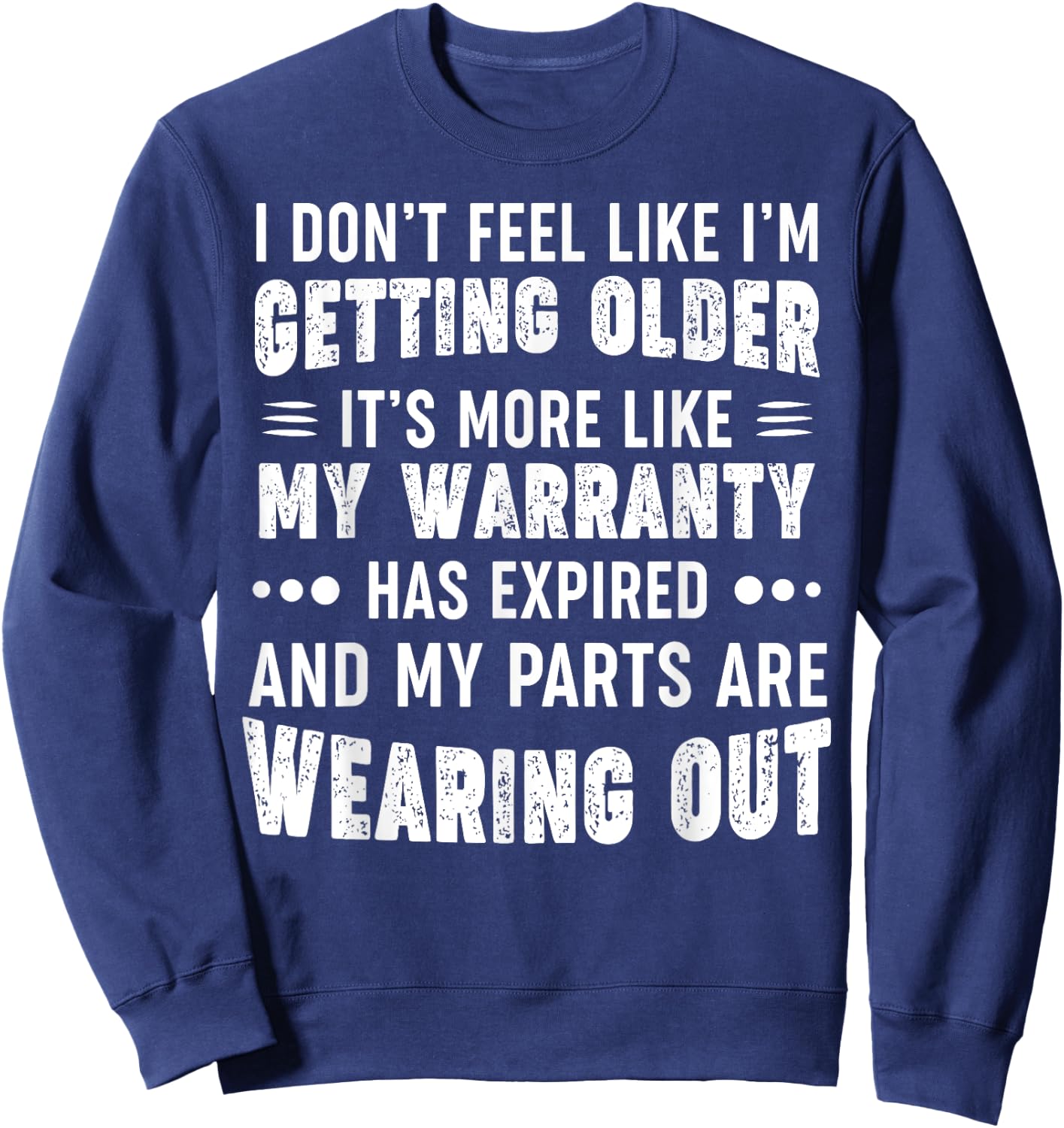 I Don't Feel Like I'm Getting Older It's More Like Sweatshirt - Sweatshirt | Navy