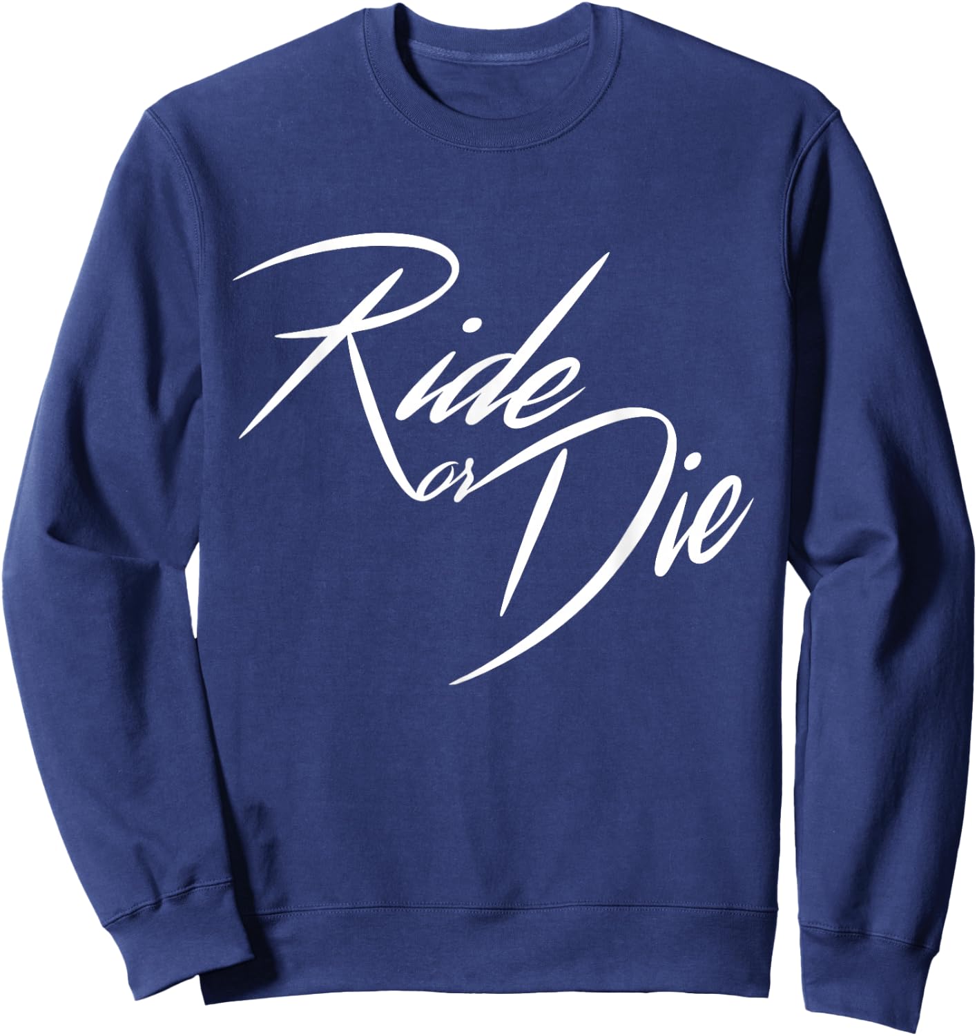 Ride or Die Motorcycle Bike Lover Biker Fan Rider Sweatshirt - Sweatshirt | Navy