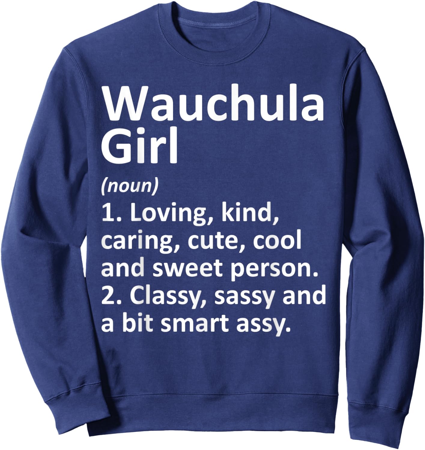 WAUCHULA GIRL FL FLORIDA Funny City Home Roots Gift Sweatshirt - Sweatshirt | Navy