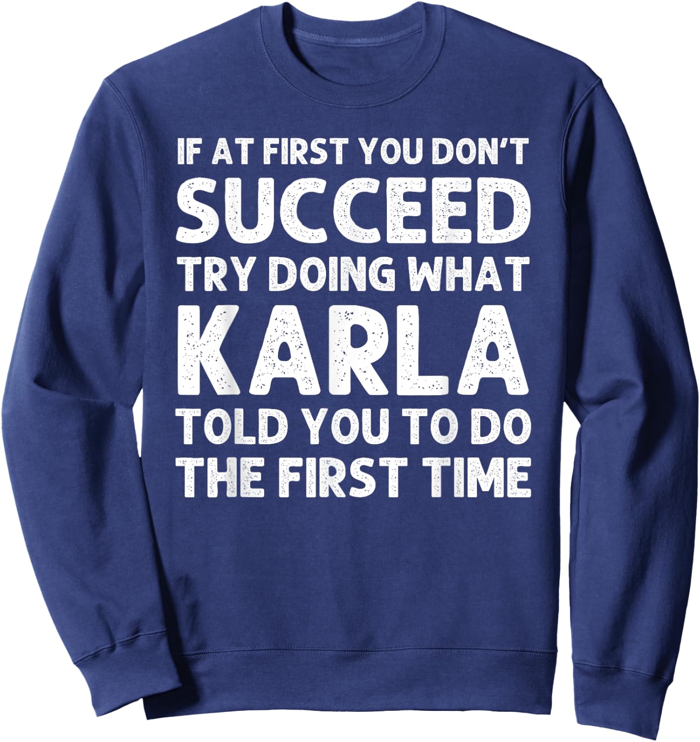 KARLA Name Personalized Birthday Funny Christmas Joke Sweatshirt - Sweatshirt | Navy