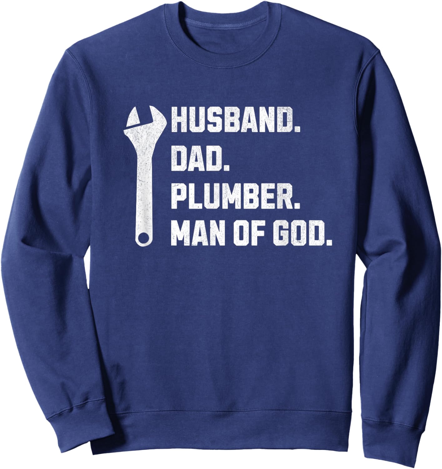 Plumber Husband Dad Man God Christian Men Guys Jesus Faith Sweatshirt - Sweatshirt | Navy