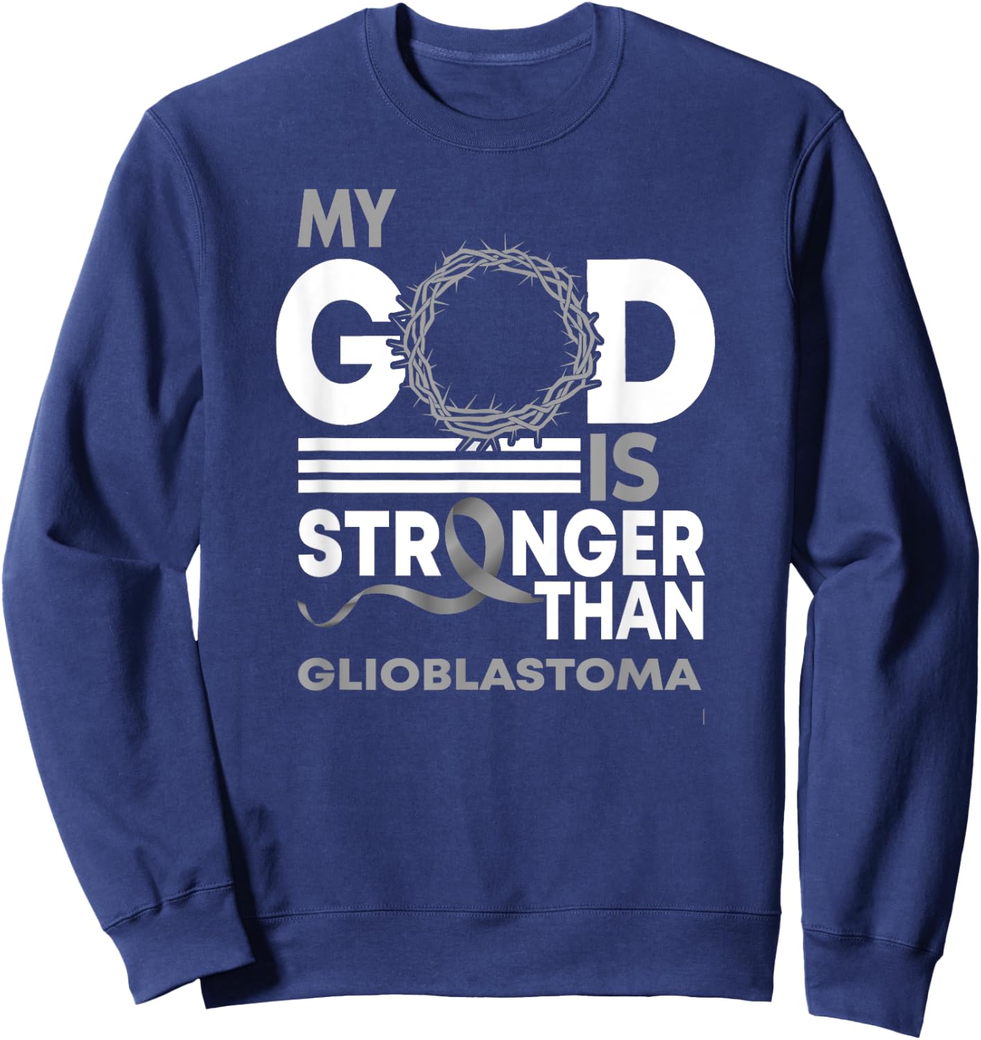 My God Is Stronger Than Glioblastoma Awareness Ribbon Sweatshirt - Sweatshirt | Navy