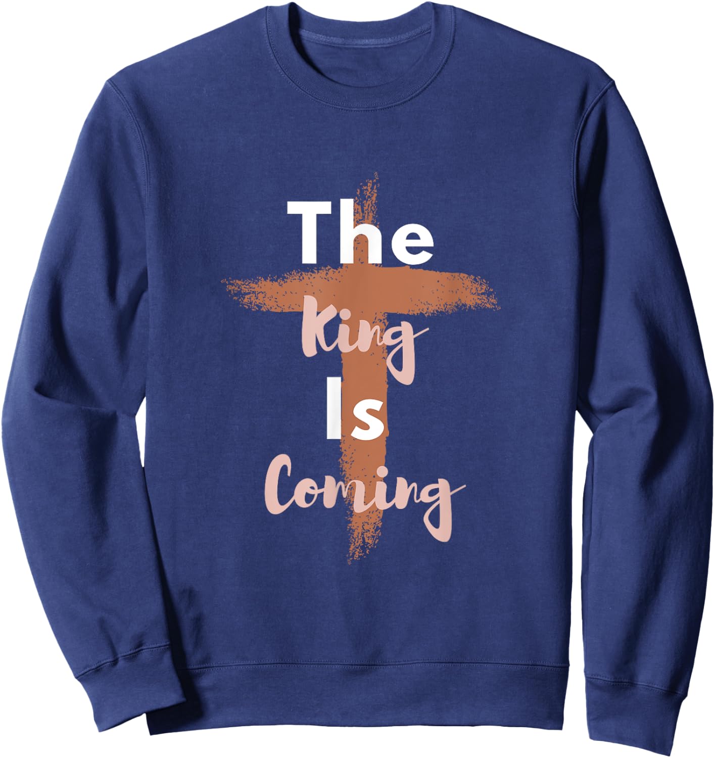King is Coming - Christian Apparel - Jesus is King - Faith Sweatshirt - Sweatshirt | Navy
