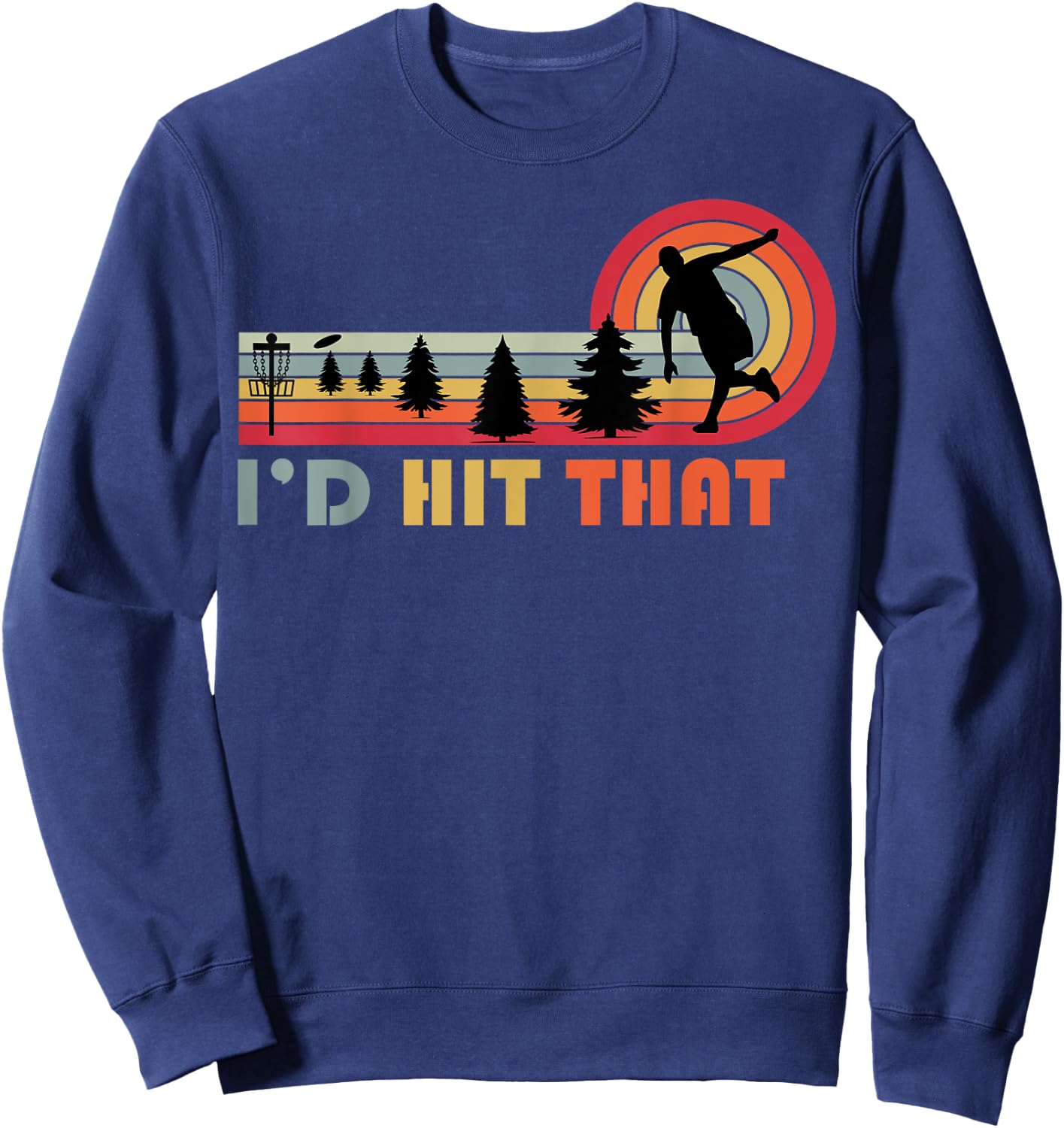 Disc Golf I'd Hit That Frisbee Funny Golfer Retro Men Dad Sweatshirt - Sweatshirt | Navy