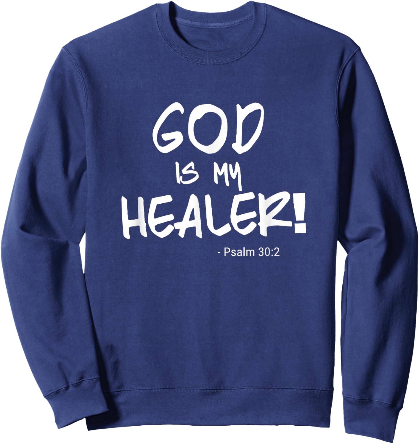 "God is my Healer" Psalm 30:2. Bible. Healing. Christian Sweatshirt - Sweatshirt | Navy