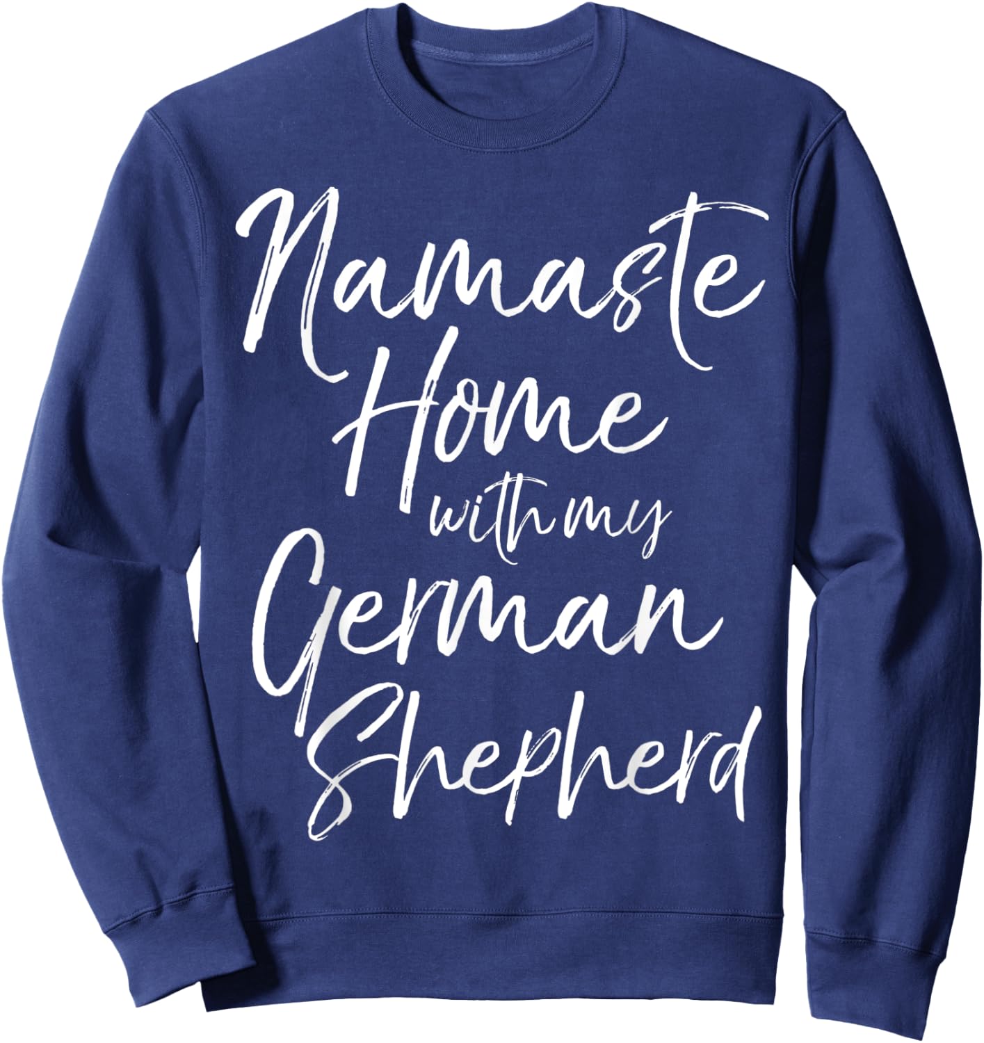 Yoga Pun Dog Owner Gift Namaste Home with My German Shepherd Sweatshirt - Sweatshirt | Navy