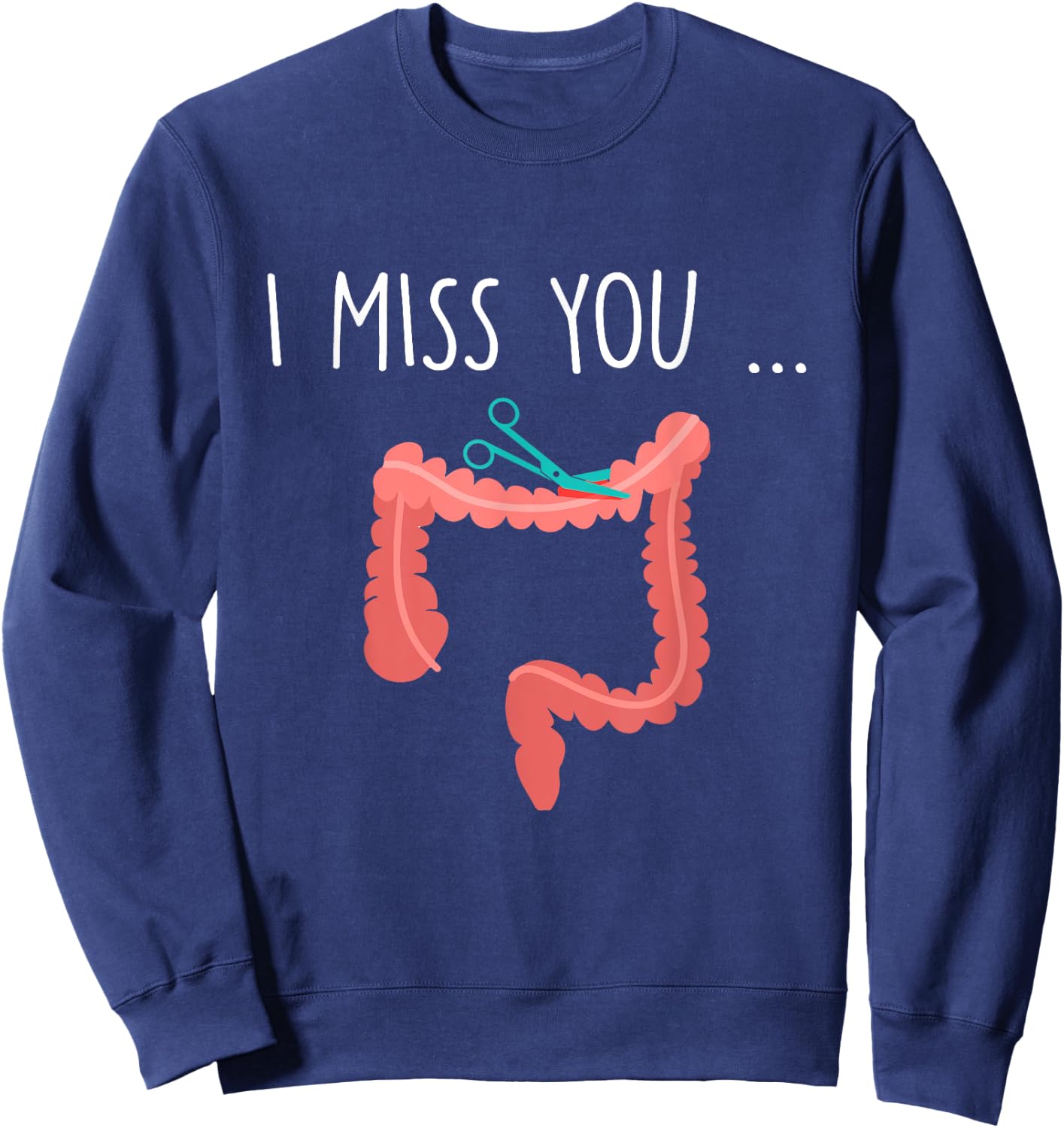 Missing My Colon Funny Ostomy Ostomate Surgery Humour Sweatshirt - Sweatshirt | Navy