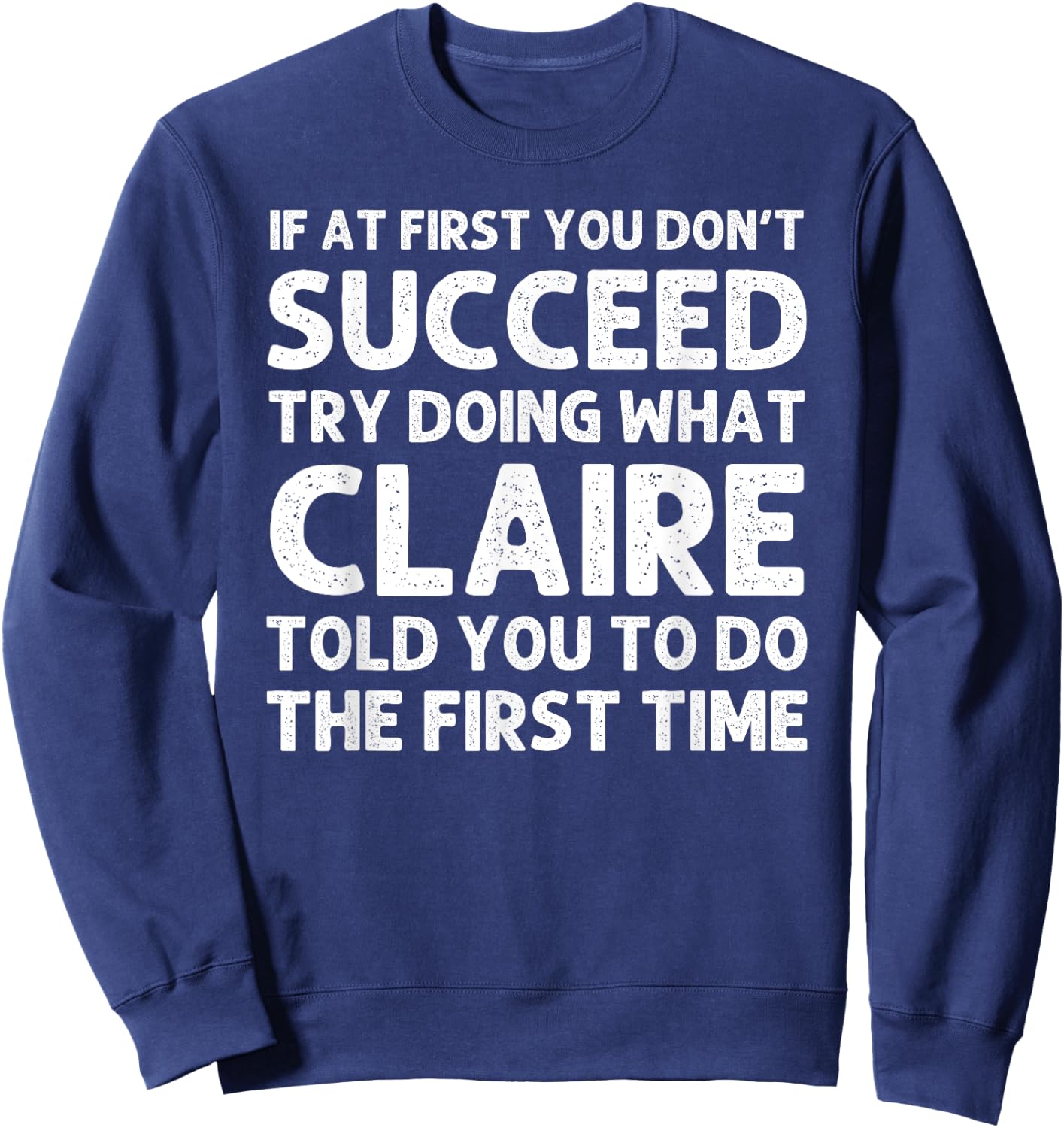Custom Girl Mom Wife Women Aunt Name Gifts CLAIRE Name Personalized Birthday Funny Christmas Joke Sweatshirt - Sweatshirt | Navy