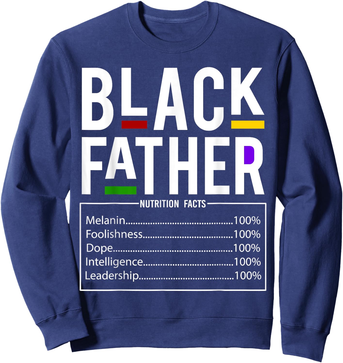 Black Dad Nutrition Facts Father Day Melanin Fathers day Sweatshirt - Sweatshirt | Navy