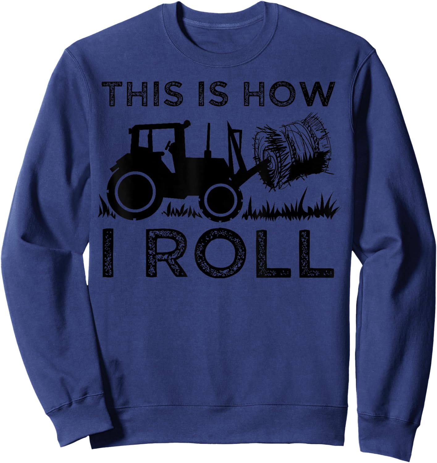 Funny Hay Bale How I Roll Gift Cool Farmer Tractor Driver Sweatshirt - Sweatshirt | Navy