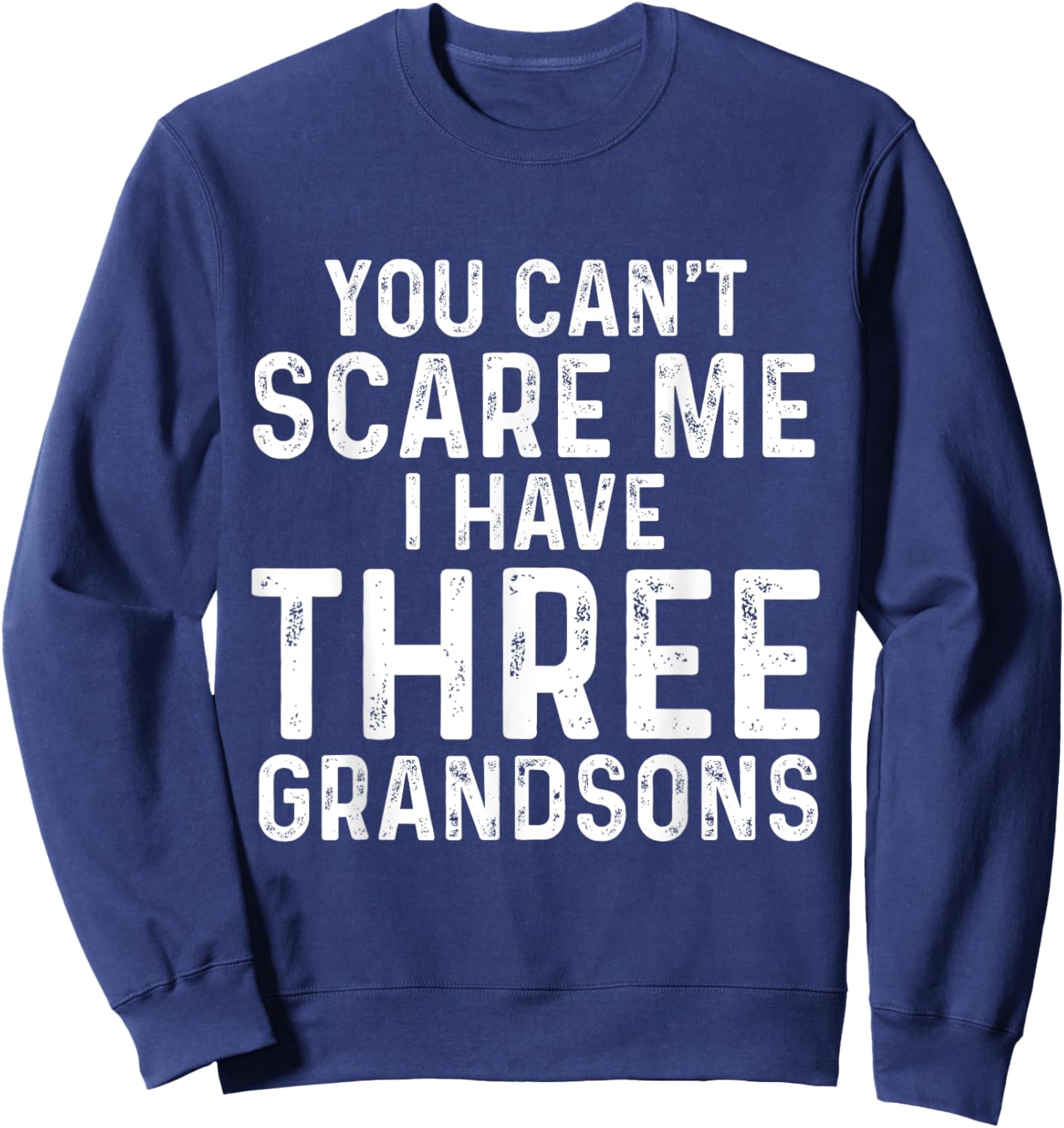 You Can't Scare Me I Have Three Grandsons Funny Grandma Sweatshirt - Sweatshirt | Navy