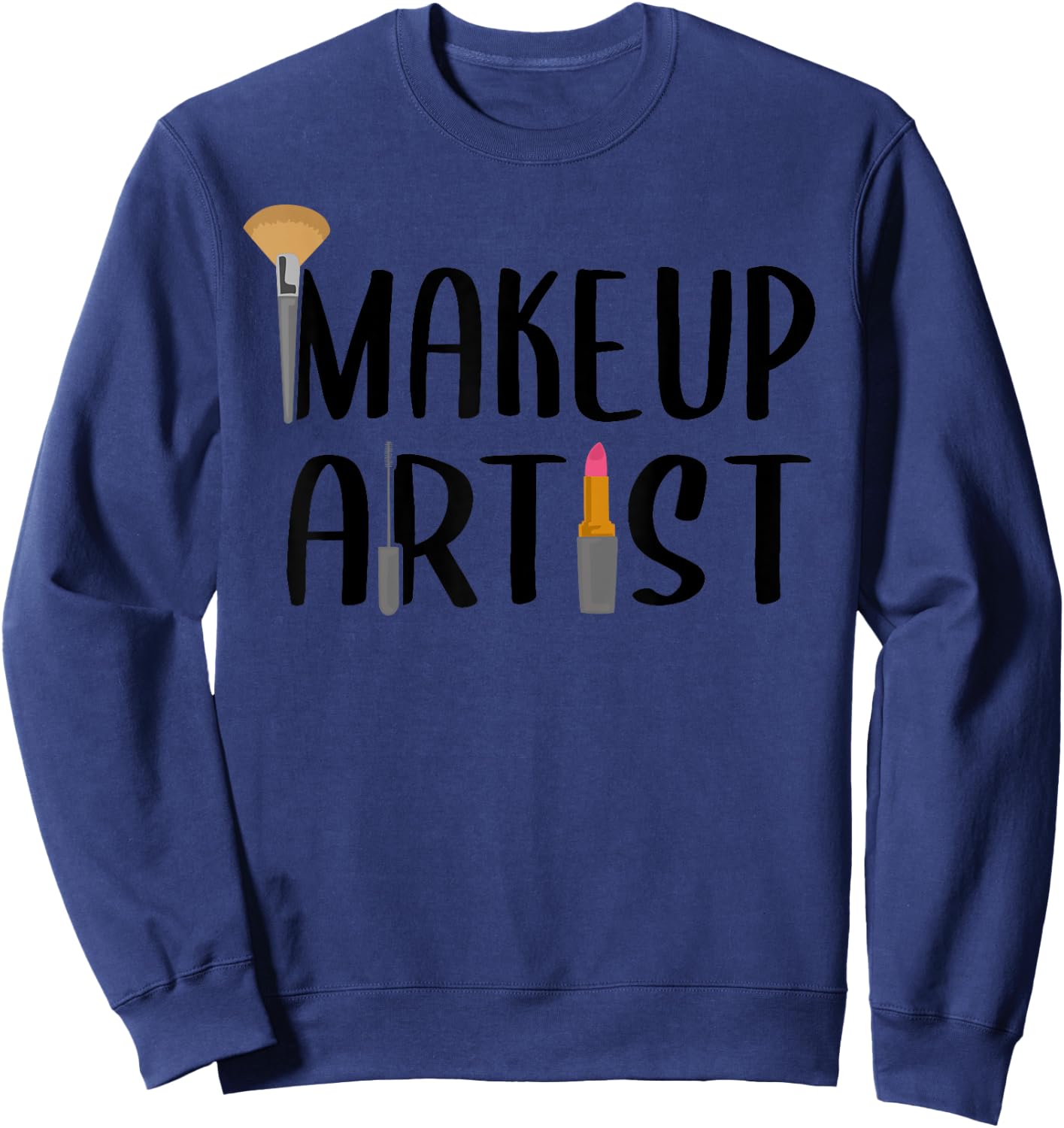 Funny Makeup Artist Gift Beautician Cosmetic Lover Sweatshirt - Sweatshirt | Navy