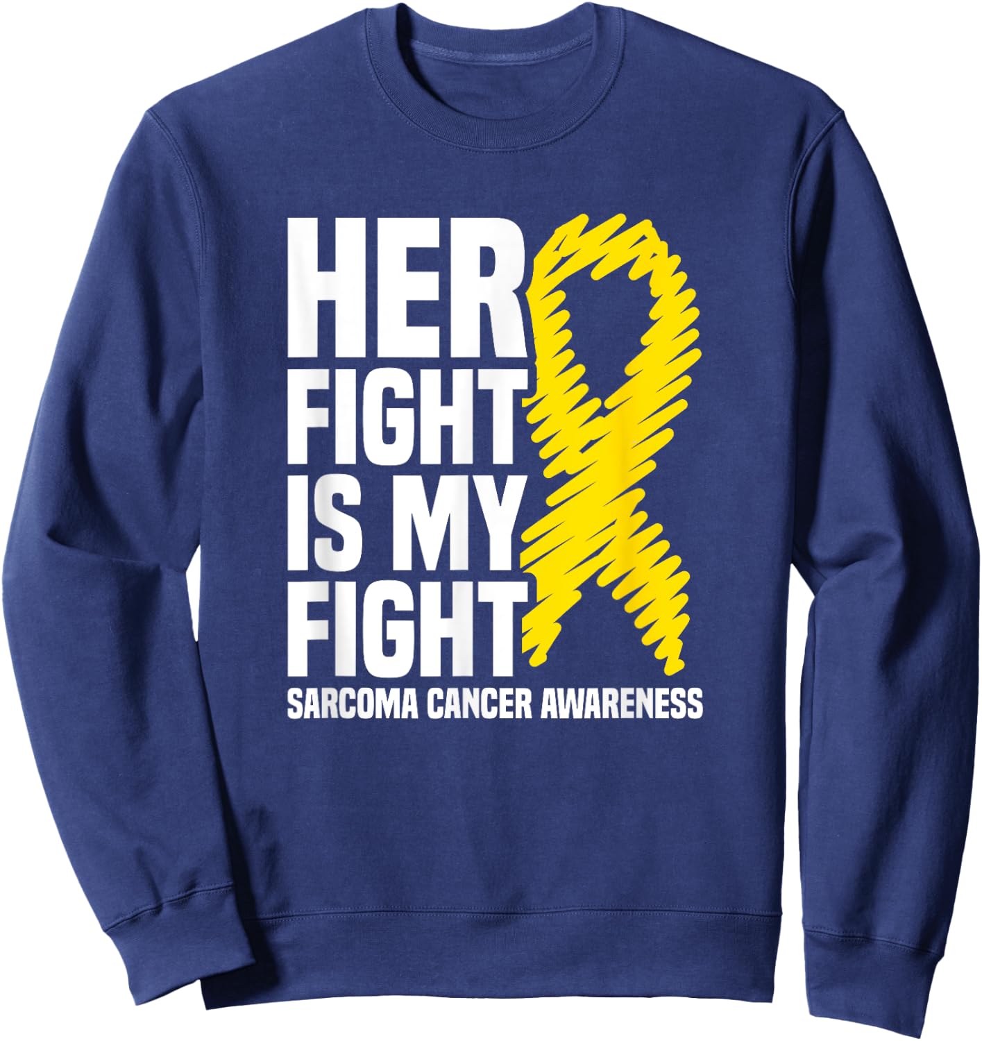 Her Fight Is My Fight Bone Cancer Sarcoma Cancer Awareness Sweatshirt - Sweatshirt | Navy