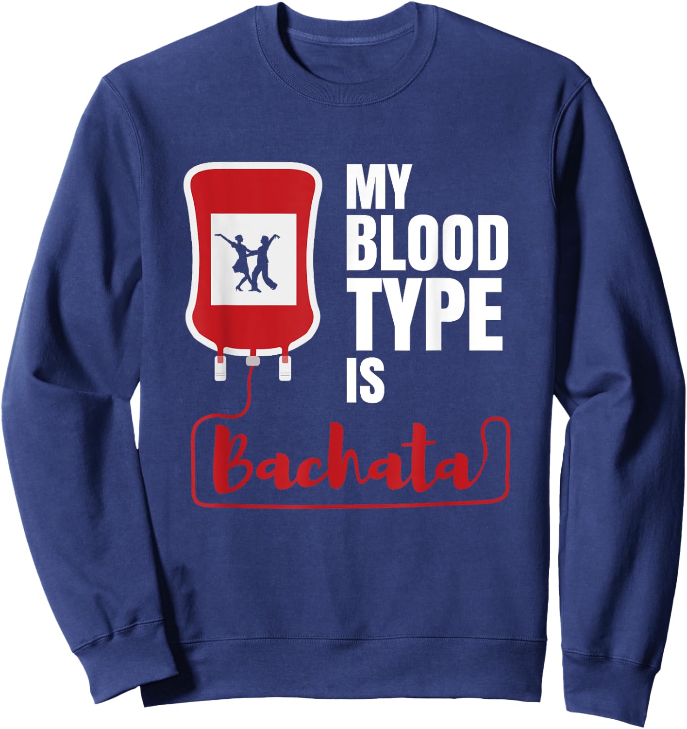 Bachata Gift Latin Dance Dancing Dancer Reggaeton Bachata Sweatshirt - Sweatshirt | Navy
