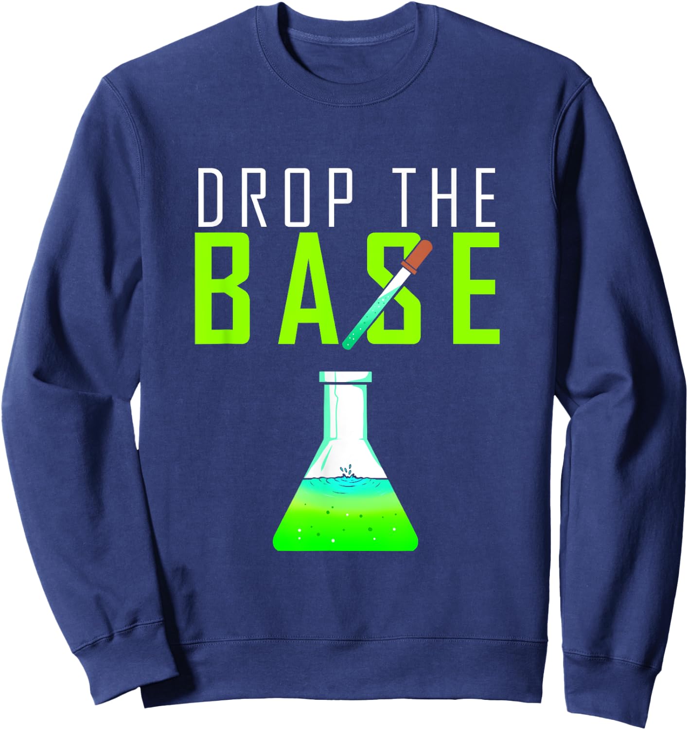 Chemistry Gift chemists, chemical laboratories, drop the base Sweatshirt - Sweatshirt | Navy