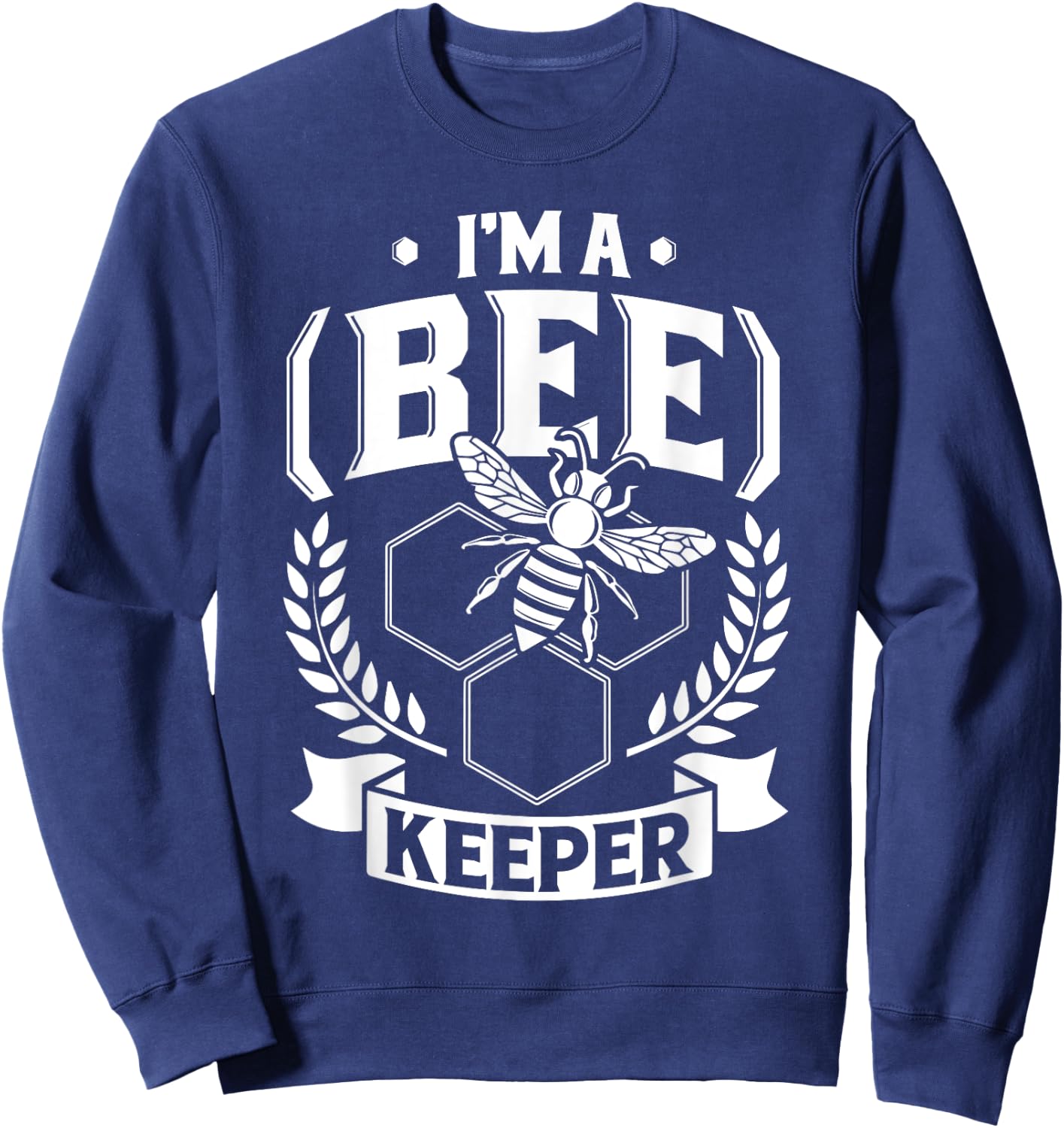 I'm a (Bee)Keeper - Funny Honey Bee Beekeeper Gift Sweatshirt - Sweatshirt | Navy