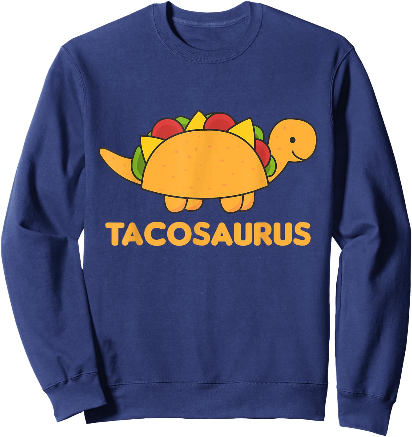 Tacosaurus Cinco De Mayo Dinosaur Funny Dino Saurian Sweatshirt - Sweatshirt | Navy