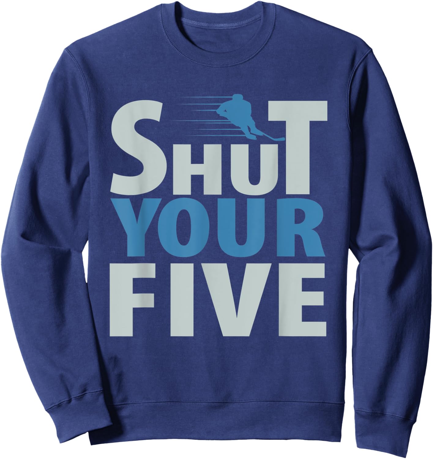Shure your five hilarious hockey lover design Sweatshirt - Sweatshirt | Navy