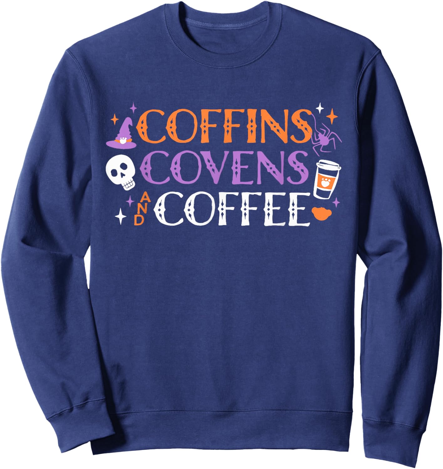 Coffins Covens And Coffee Halloween Apparel Sweatshirt - Sweatshirt | Navy