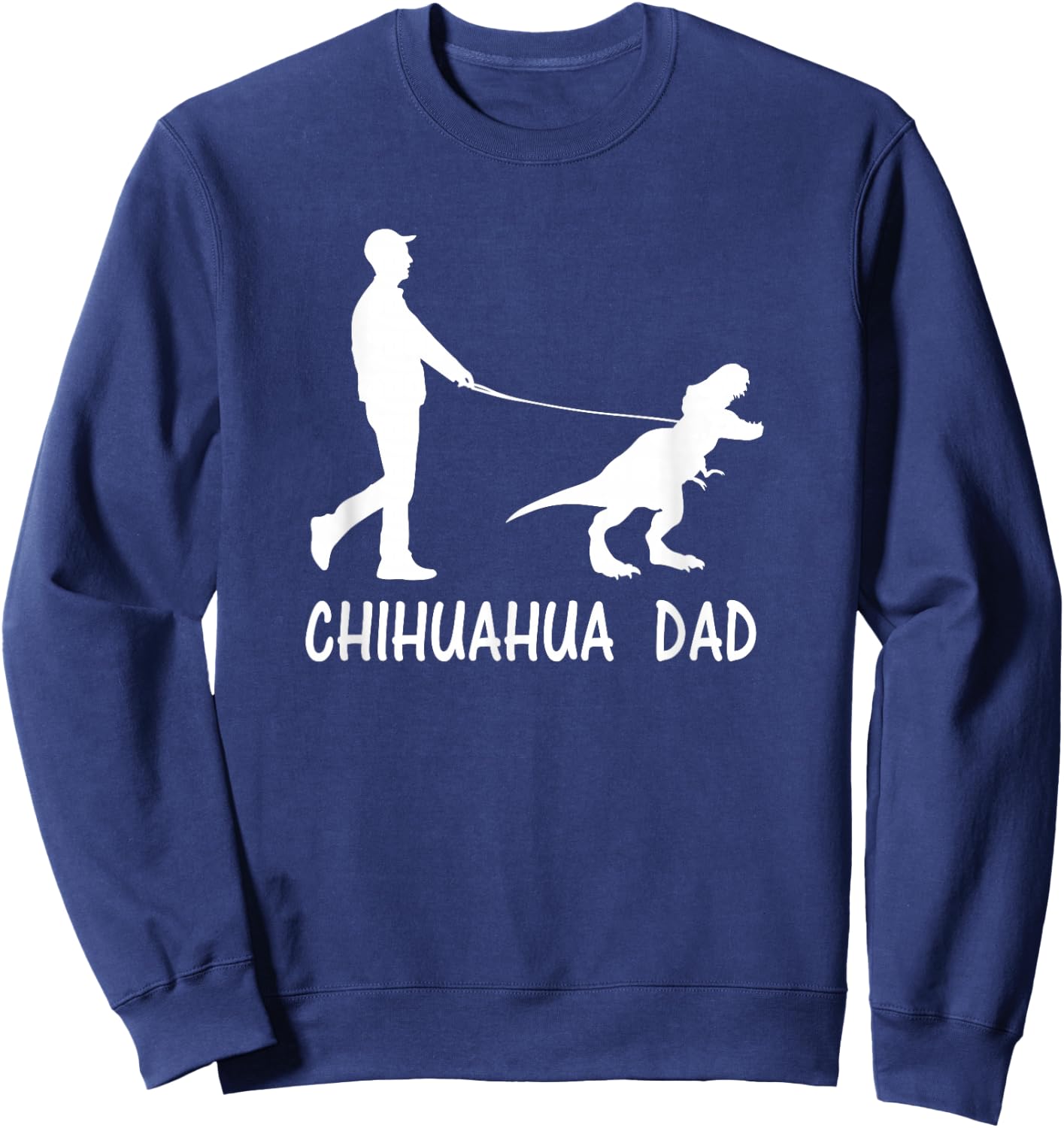 Chihuahua Dad Dinosaur Dog Owners Funny Father's Day Sweatshirt - Sweatshirt | Navy