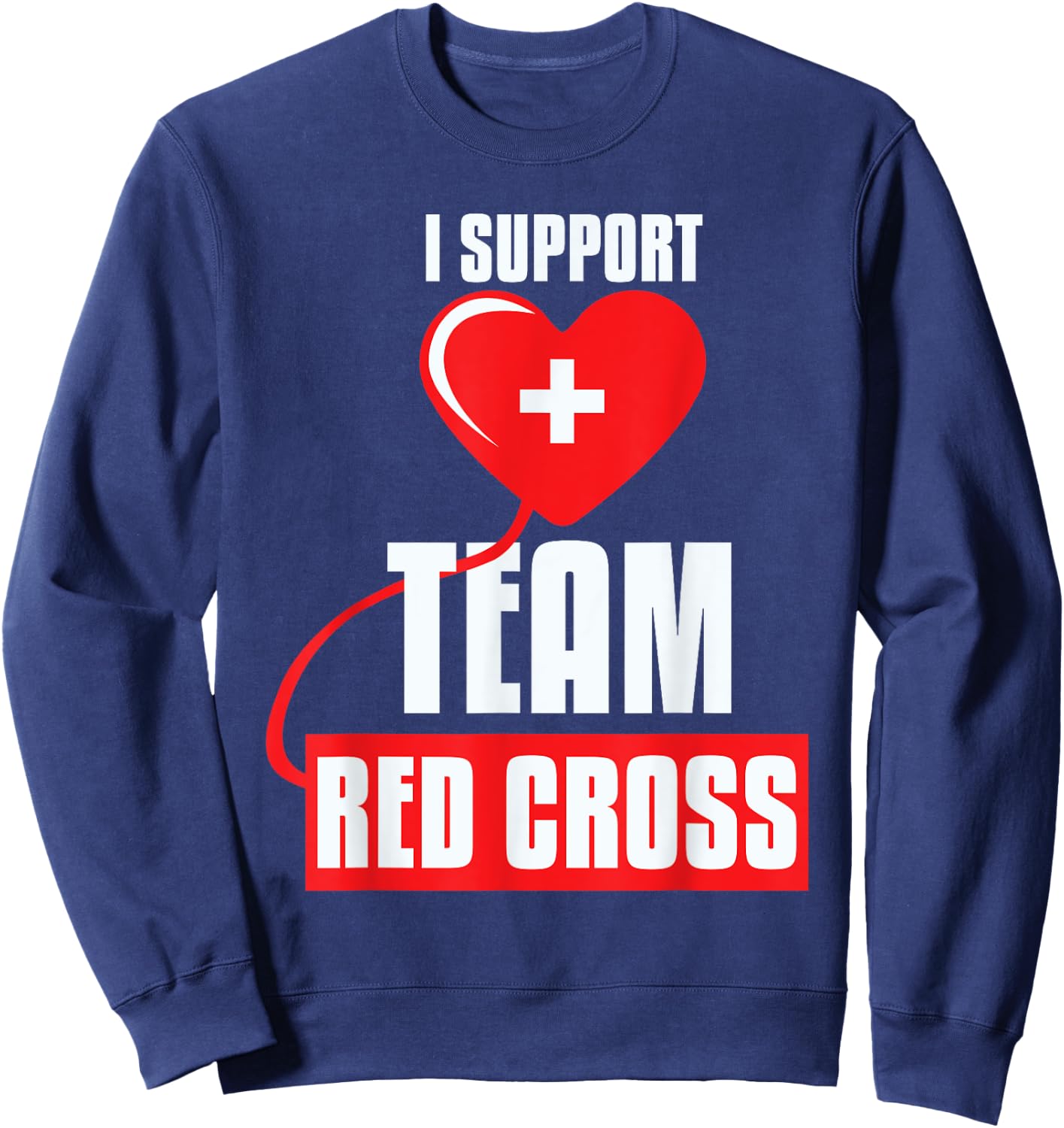 Cool I Support Team Red Cross Caring Red Cross Activists Sweatshirt - Sweatshirt | Navy
