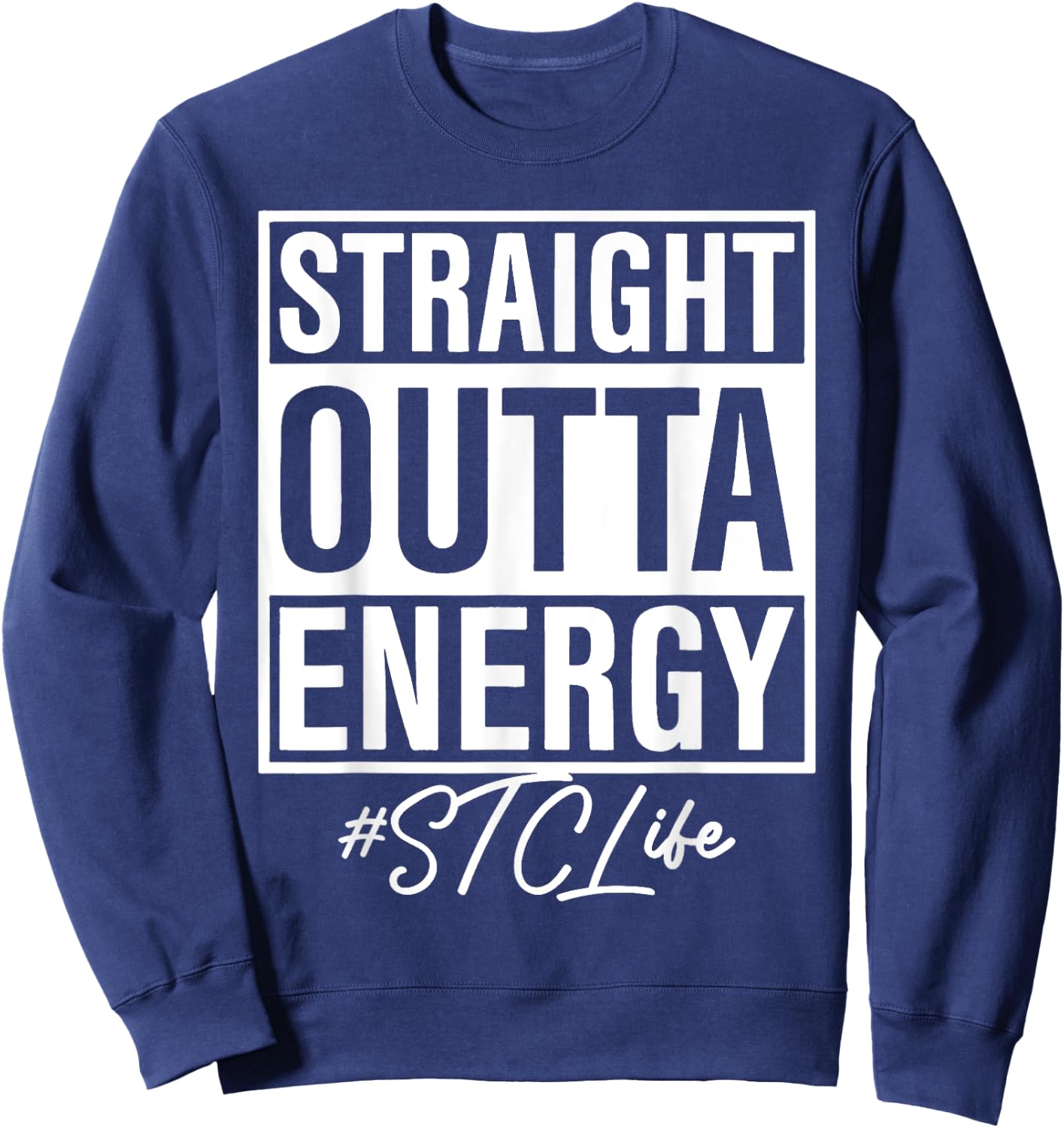 Straight Outta Energy STC Life Sweatshirt - Sweatshirt | Navy