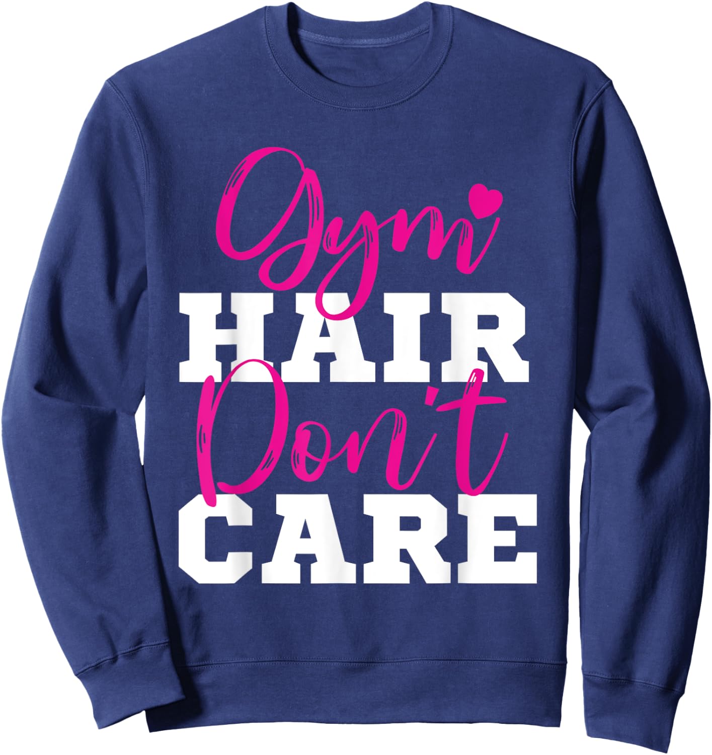 Funny Fitness Workout Gym Hair Don't Care Sweatshirt - Sweatshirt | Navy