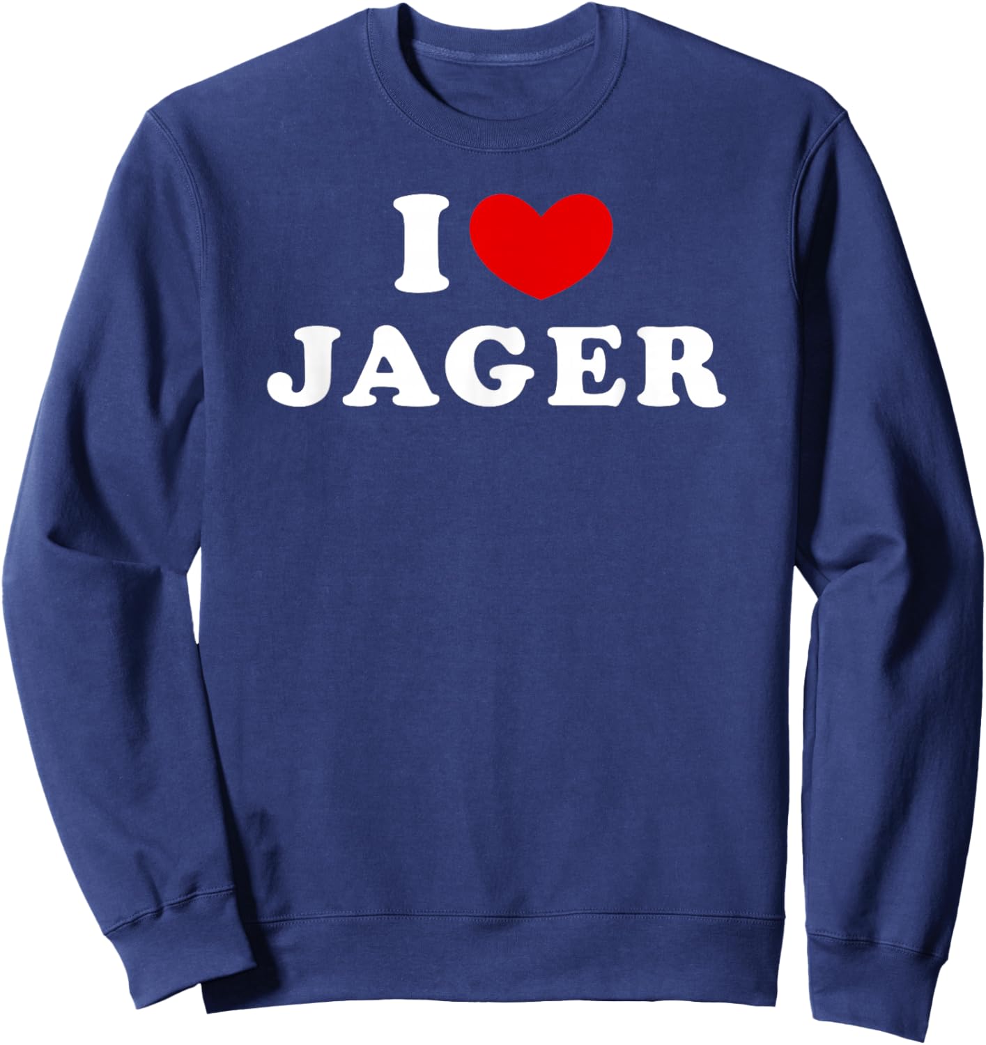 I Love Jager, I Love Jager Sweatshirt - Sweatshirt | Navy